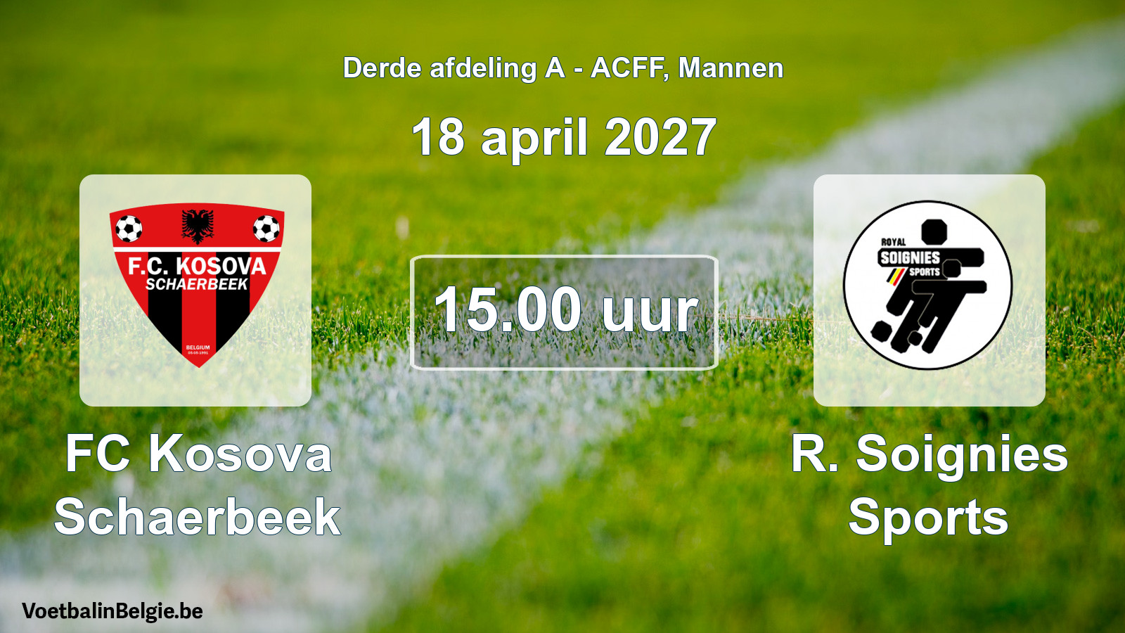 Geplande wedstrijd mannenvoetbal: FC Kosova Schaerbeek - R. Soignies Sports (18 april 2027)