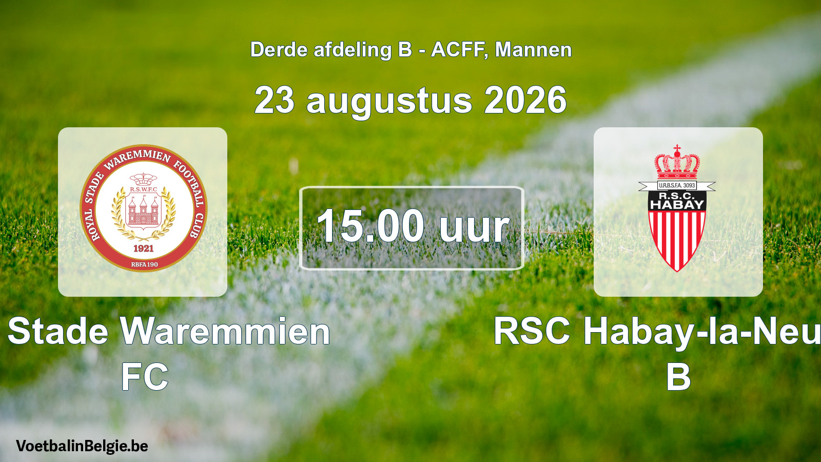 Geplande wedstrijd mannenvoetbal: R. Stade Waremmien FC - RSC Habay-la-Neuve B (23 augustus 2026)