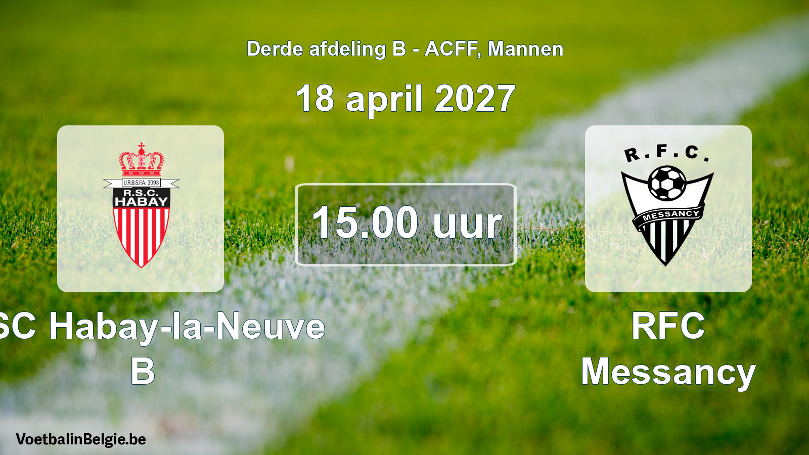 Match prévu football hommes: RSC Habay-la-Neuve B - RFC Messancy (18 avril 2027)