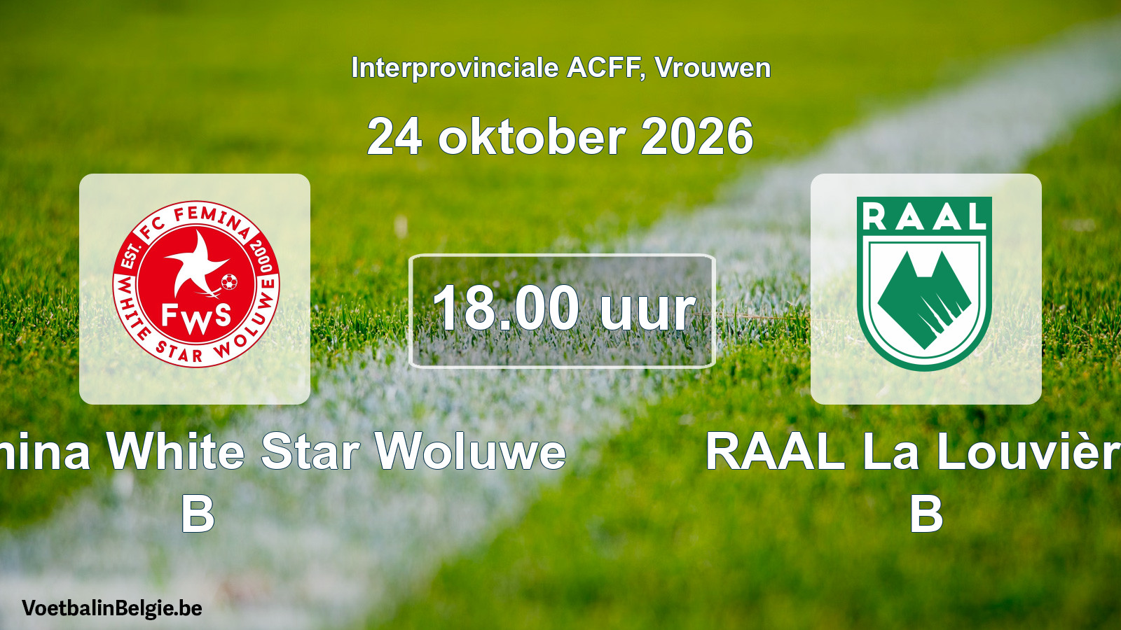 Geplande wedstrijd vrouwenvoetbal: FC Fémina White Star Woluwe B - RAAL La Louvière B (24 oktober 2026)
