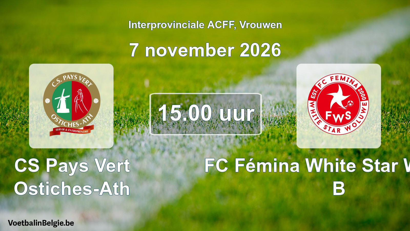 Geplande wedstrijd vrouwenvoetbal: CS Pays Vert Ostiches-Ath - FC Fémina White Star Woluwe B (7 november 2026)