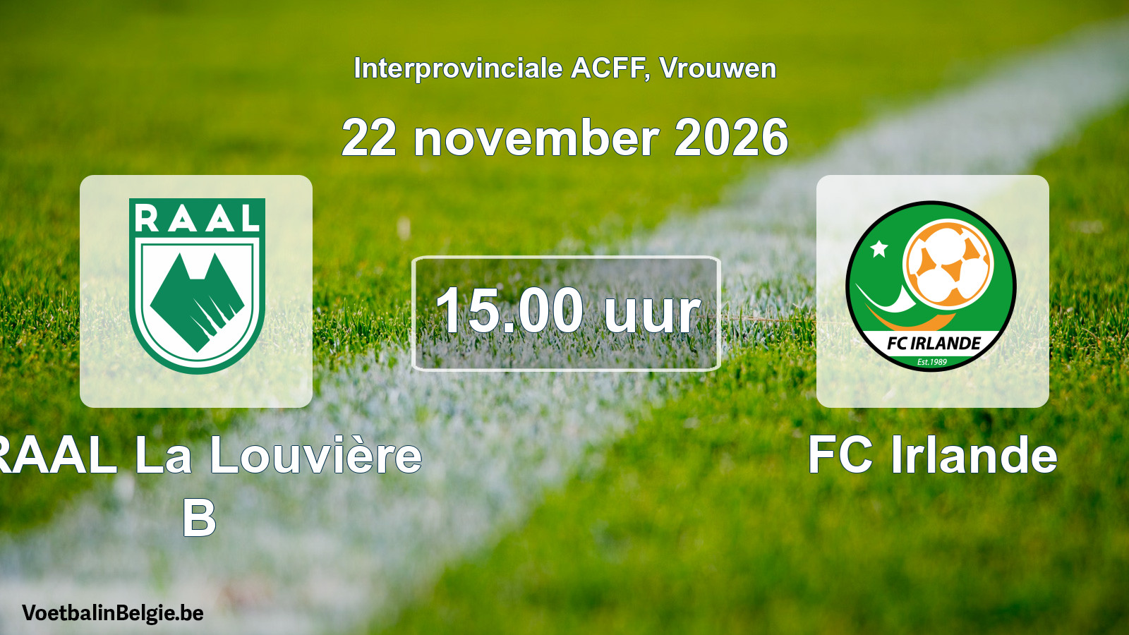 Geplande wedstrijd vrouwenvoetbal: RAAL La Louvière B - FC Irlande (22 november 2026)