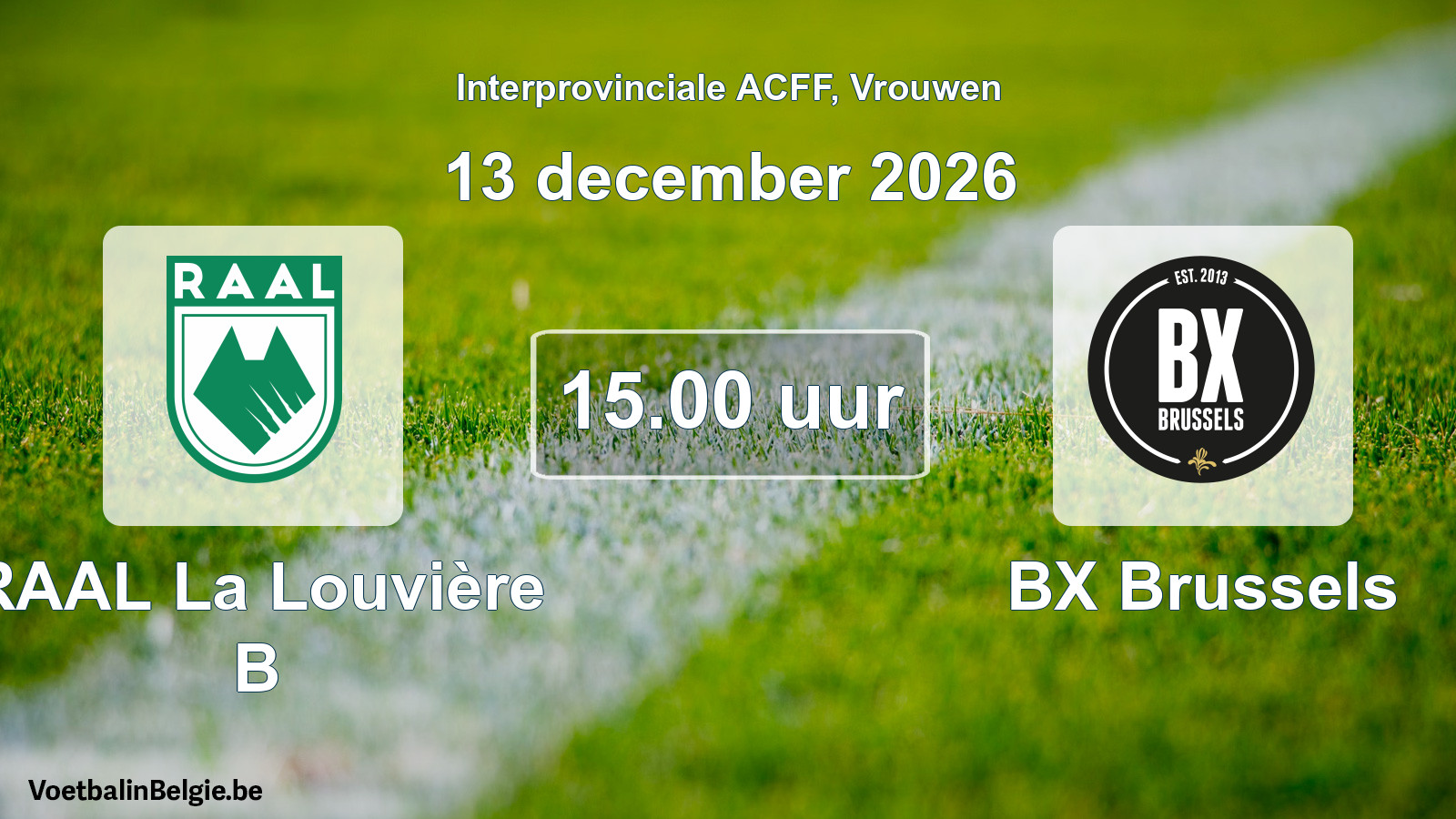 Geplande wedstrijd vrouwenvoetbal: RAAL La Louvière B - BX Brussels (13 december 2026)