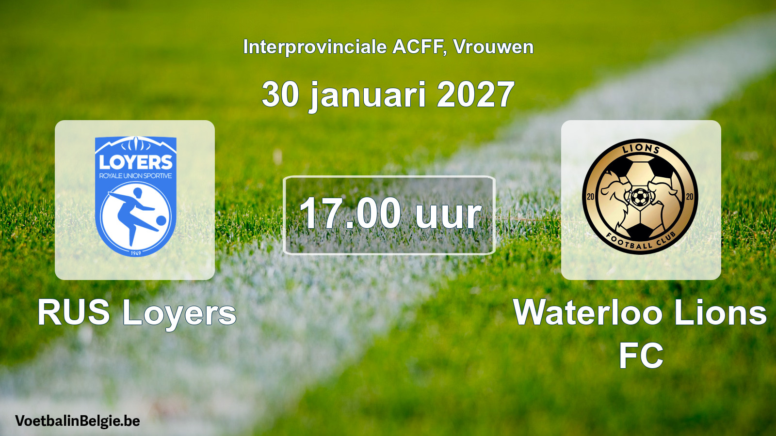 Geplande wedstrijd vrouwenvoetbal: RUS Loyers - Waterloo Lions FC (30 januari 2027)