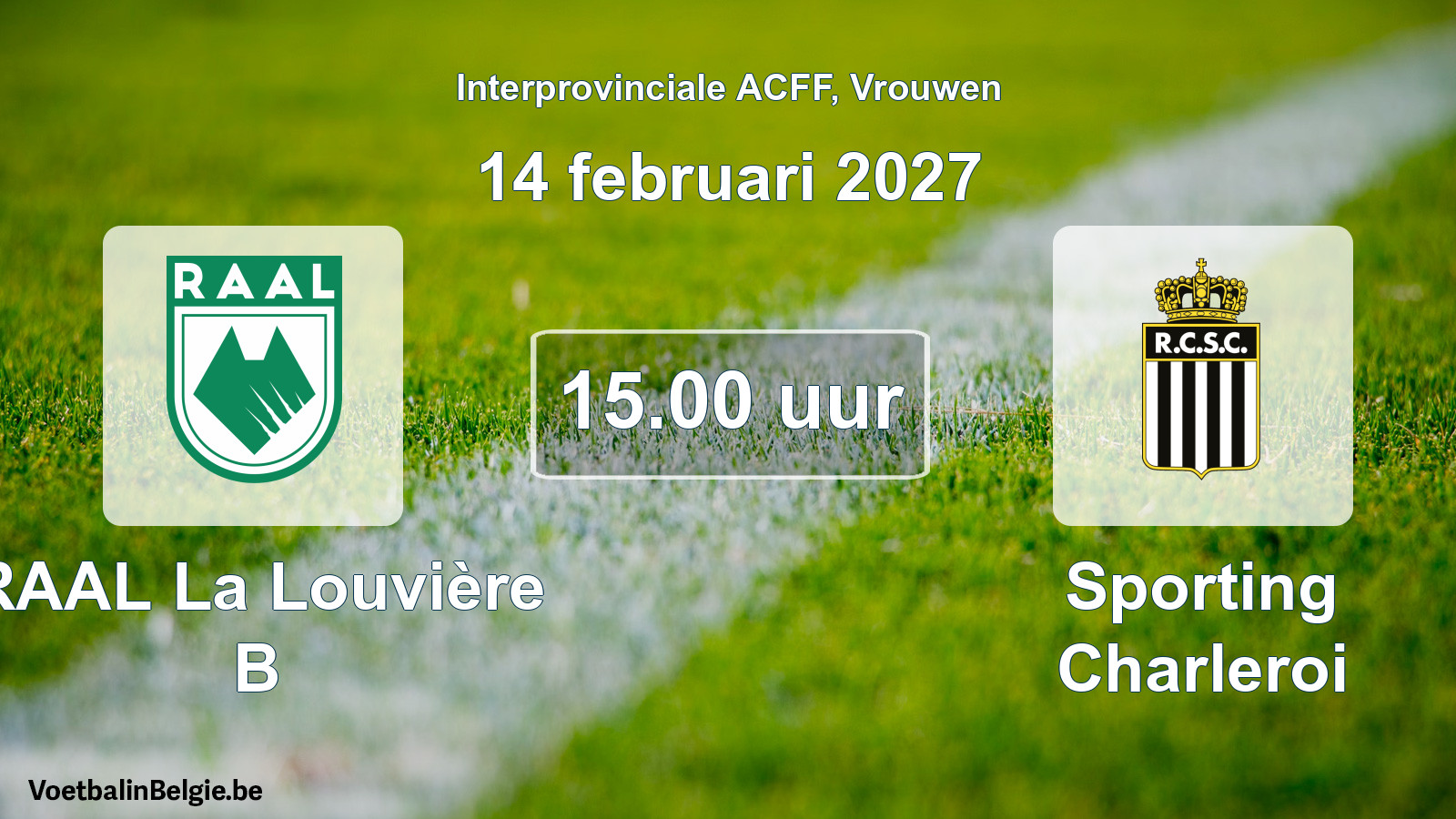 Geplande wedstrijd vrouwenvoetbal: RAAL La Louvière B - Sporting Charleroi (14 februari 2027)