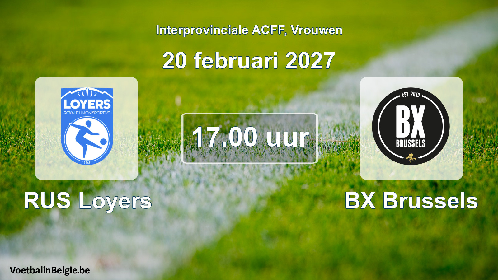 Geplande wedstrijd vrouwenvoetbal: RUS Loyers - BX Brussels (20 februari 2027)