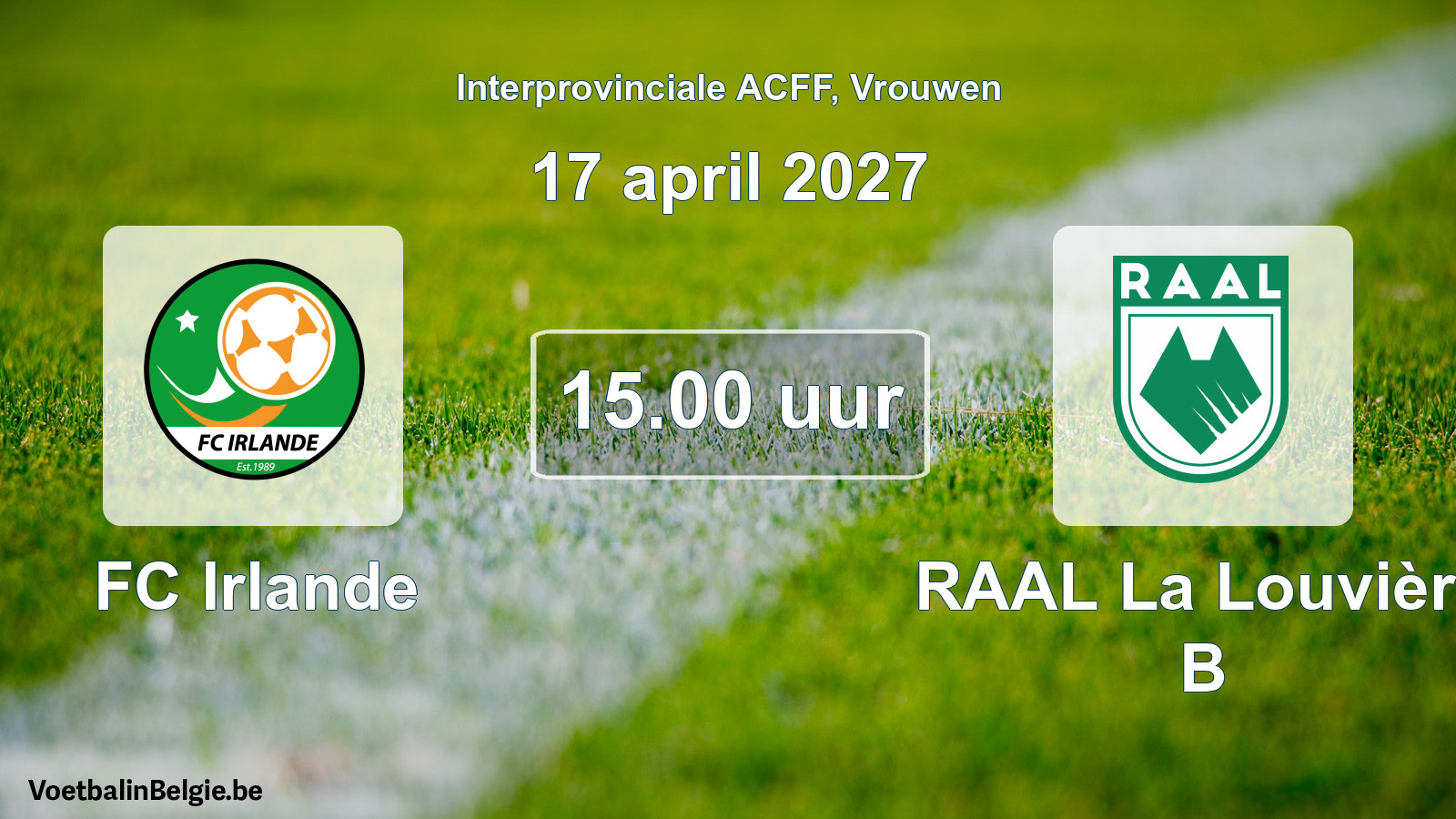 Geplande wedstrijd vrouwenvoetbal: FC Irlande - RAAL La Louvière B (17 april 2027)