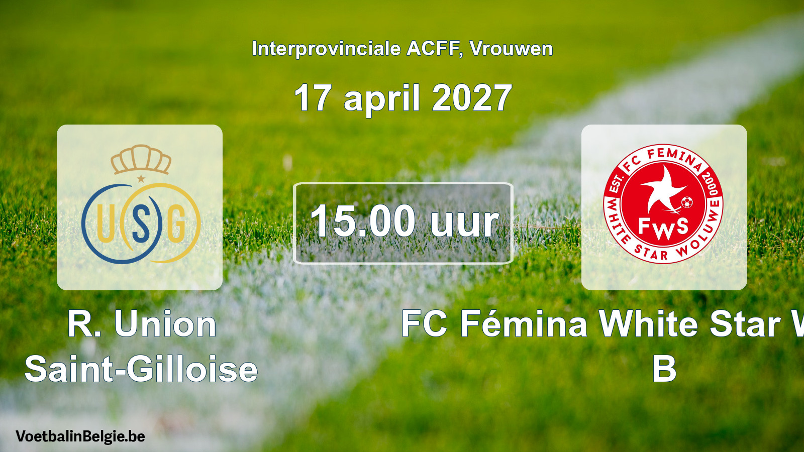 Geplande wedstrijd vrouwenvoetbal: R. Union Saint-Gilloise - FC Fémina White Star Woluwe B (17 april 2027)
