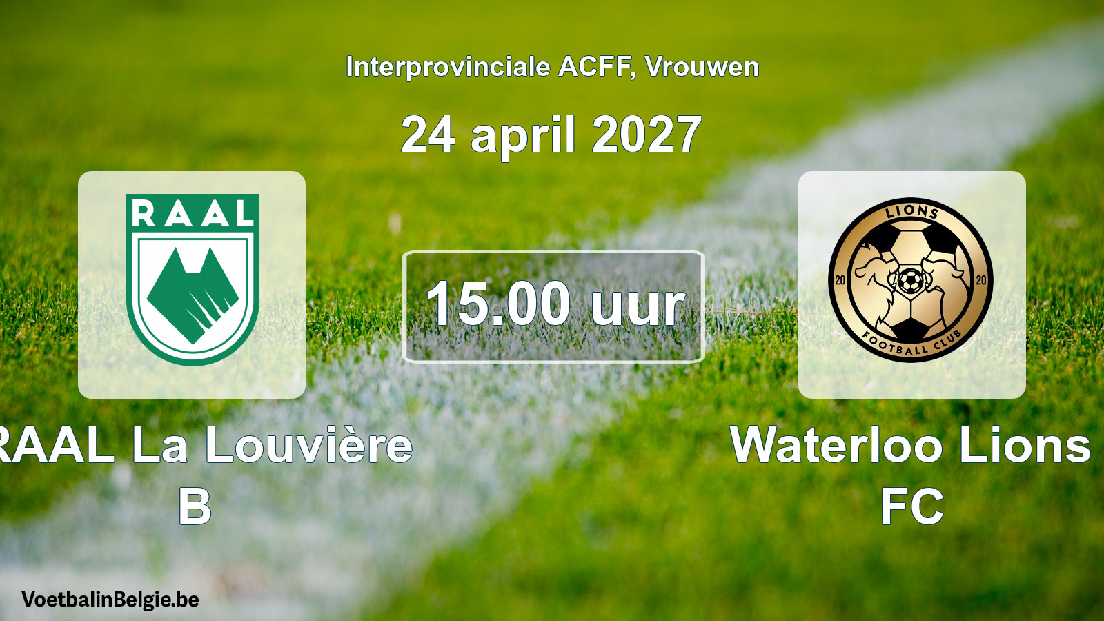 Geplande wedstrijd vrouwenvoetbal: RAAL La Louvière B - Waterloo Lions FC (24 april 2027)