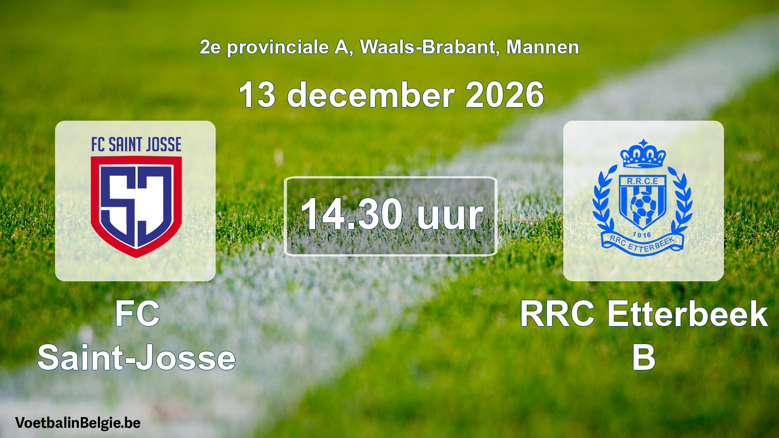 Match prévu football hommes: FC Saint-Josse - RRC Etterbeek B (13 décembre 2026)