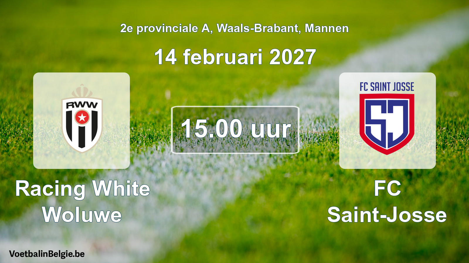 Match prévu football hommes: Racing White Woluwe - FC Saint-Josse (14 février 2027)