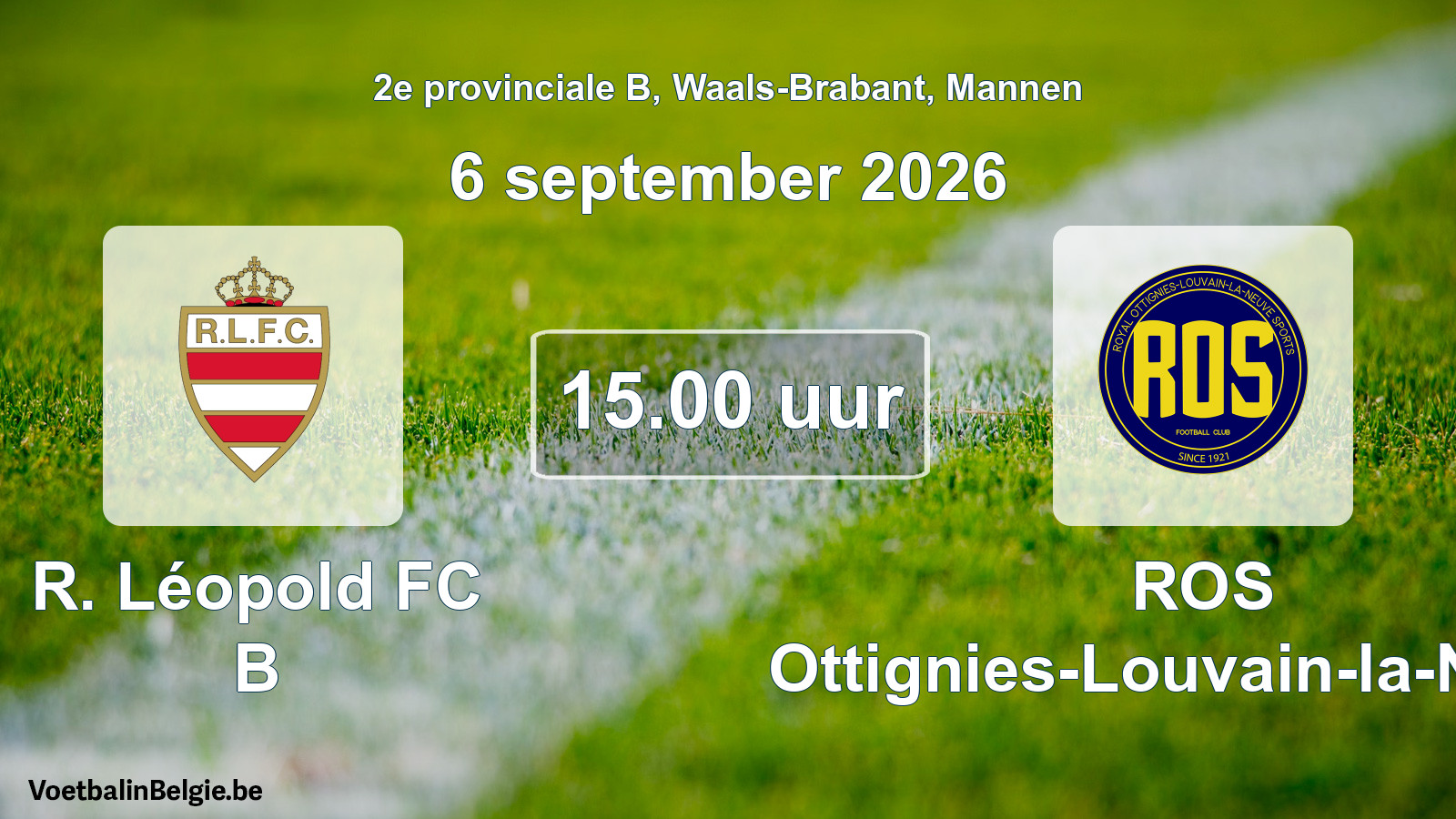 Scheduled match men football: R. Léopold FC B - ROS Ottignies-Louvain-la-Neuve (6 September 2026)