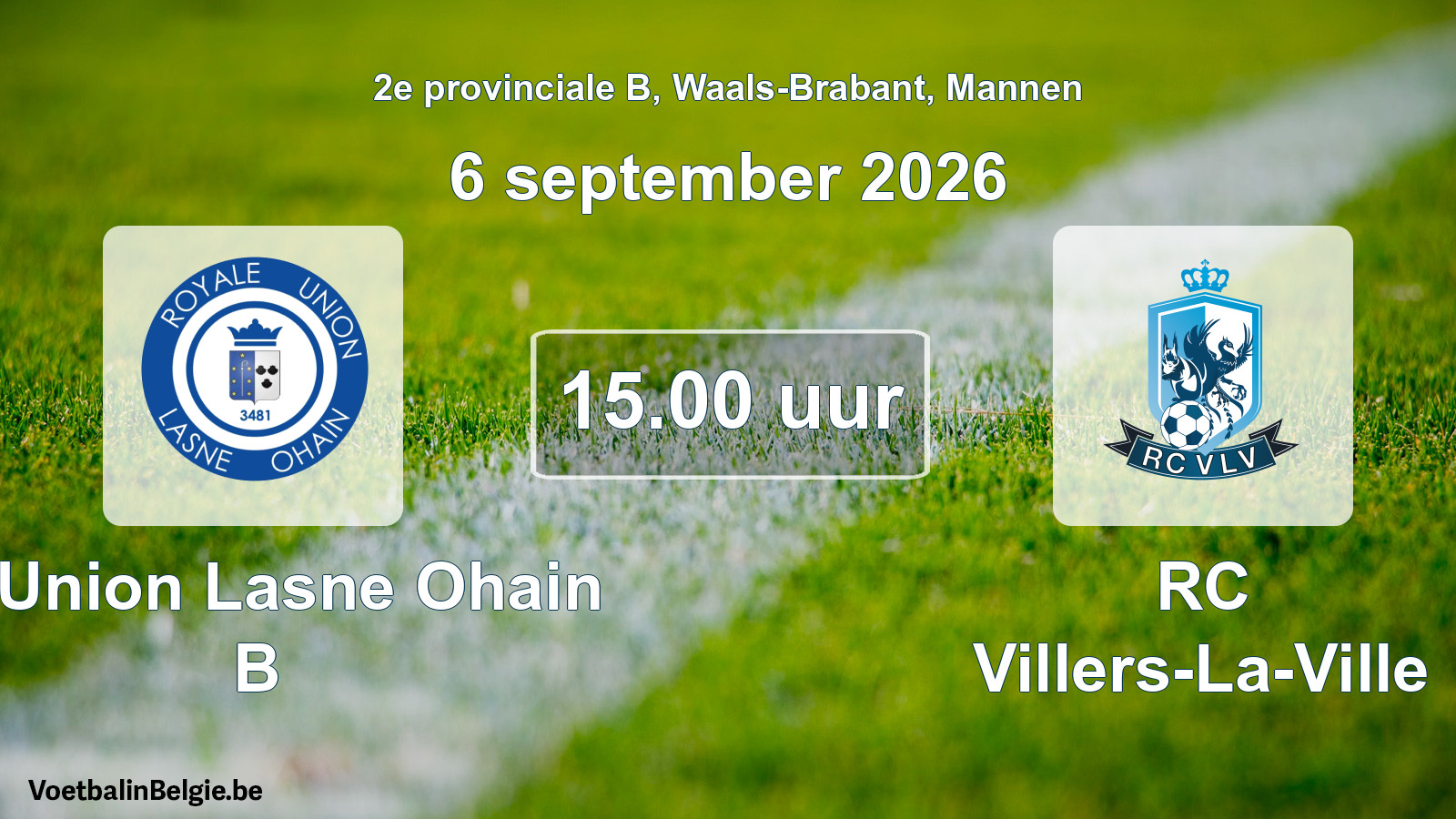 Geplande wedstrijd mannenvoetbal: R. Union Lasne Ohain B - RC Villers-La-Ville (6 september 2026)