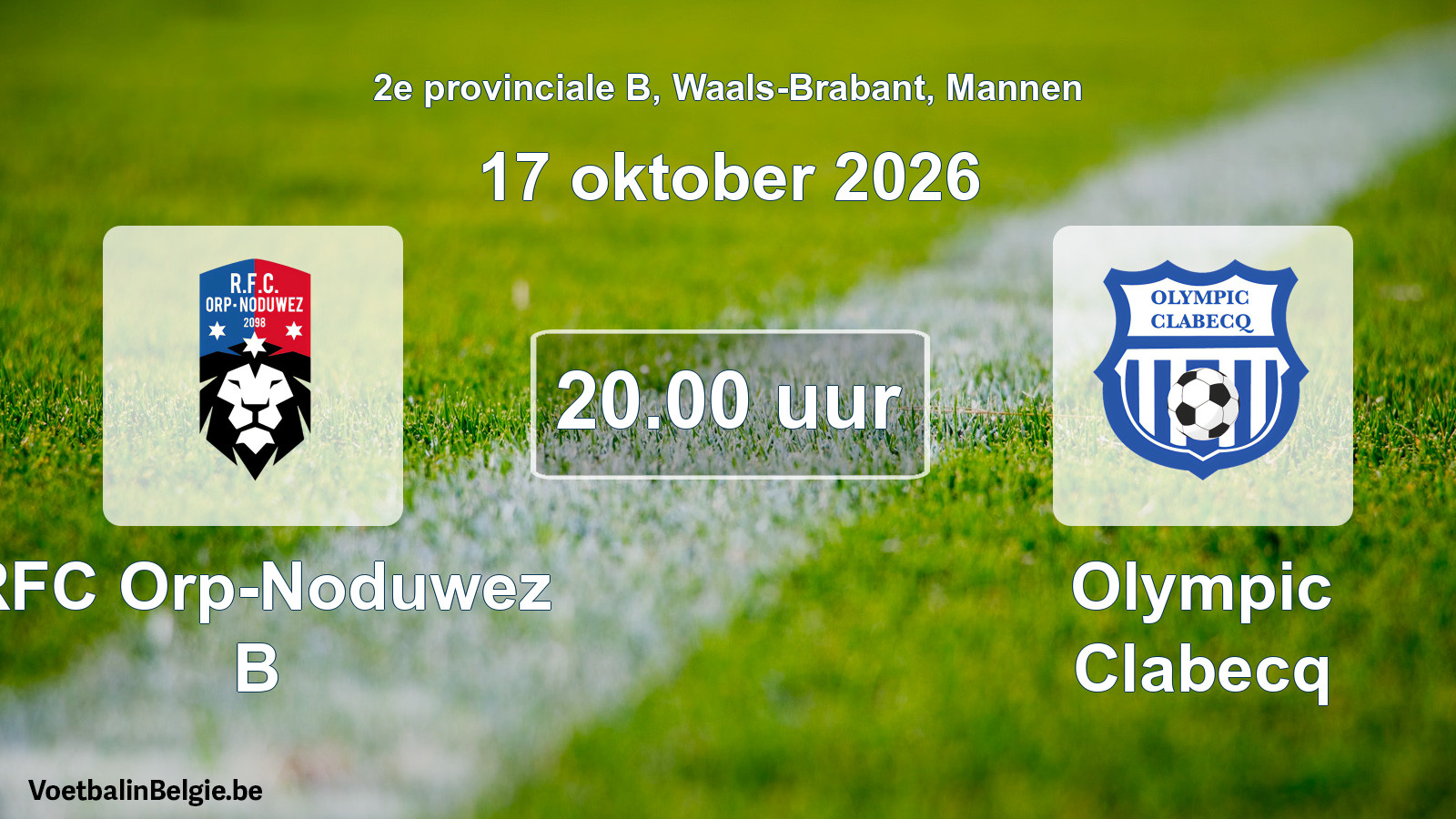 Geplande wedstrijd mannenvoetbal: RFC Orp-Noduwez B - Olympic Clabecq (17 oktober 2026)