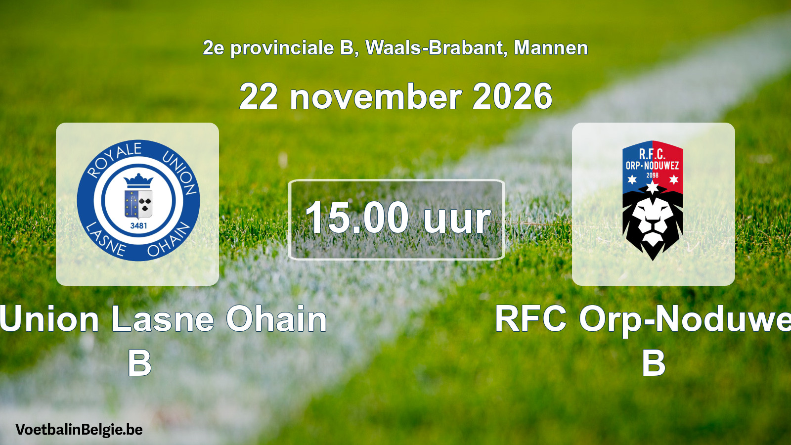 Geplande wedstrijd mannenvoetbal: R. Union Lasne Ohain B - RFC Orp-Noduwez B (22 november 2026)