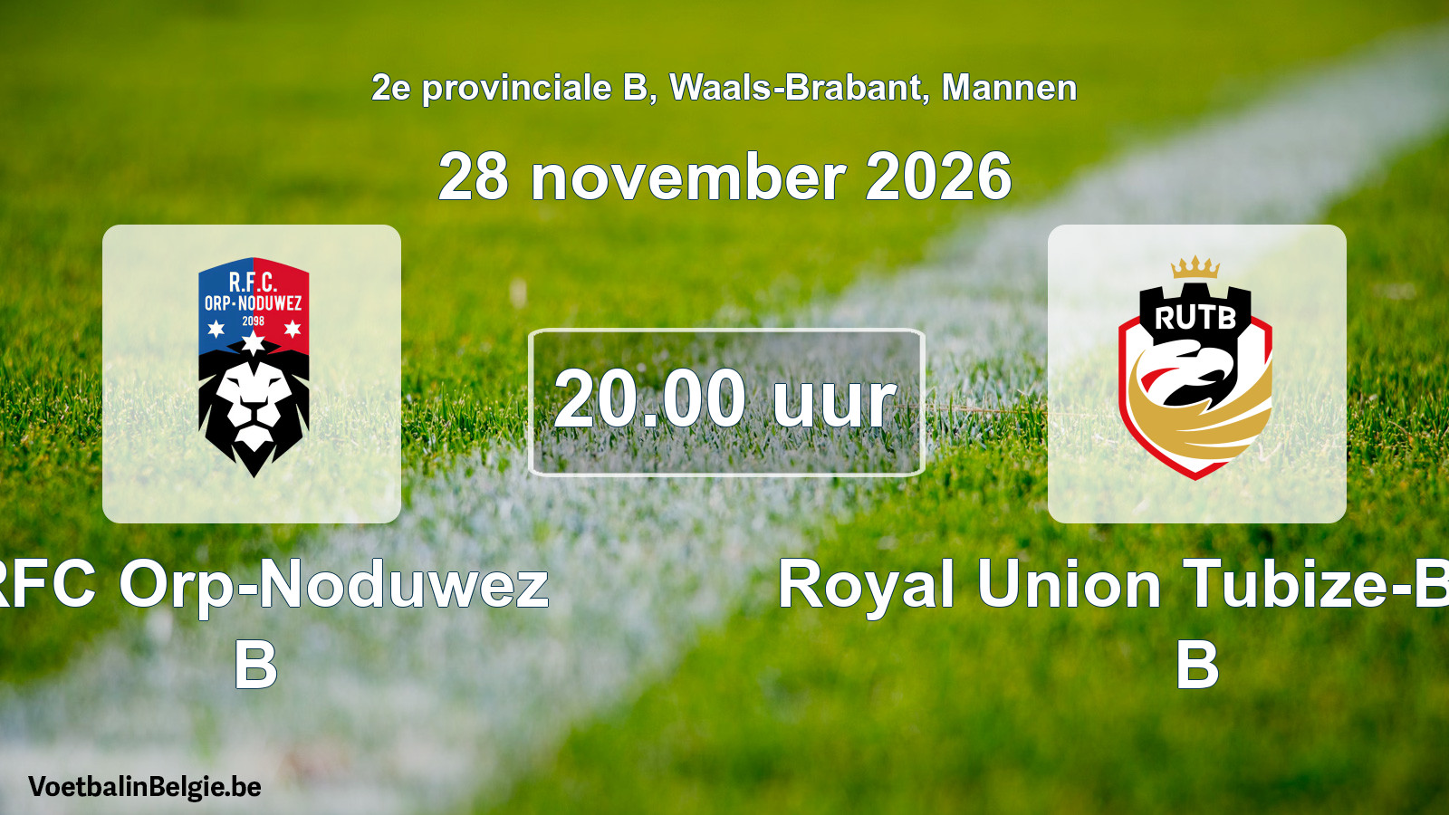 Match prévu football hommes: RFC Orp-Noduwez B - Royal Union Tubize-Braine B (28 novembre 2026)