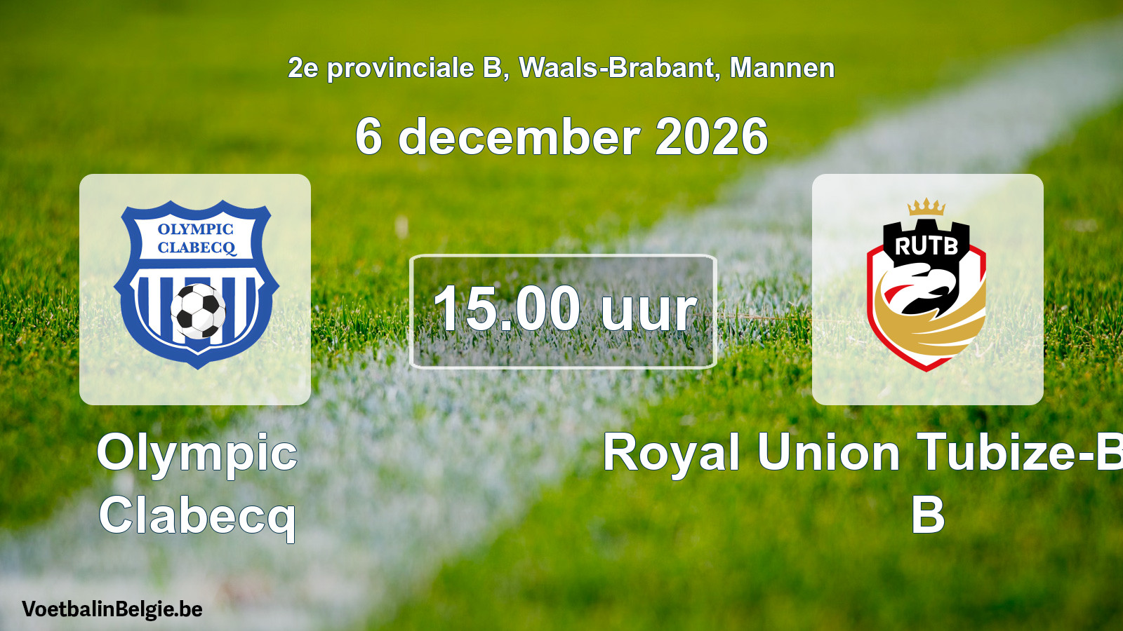 Match prévu football hommes: Olympic Clabecq - Royal Union Tubize-Braine B (6 décembre 2026)