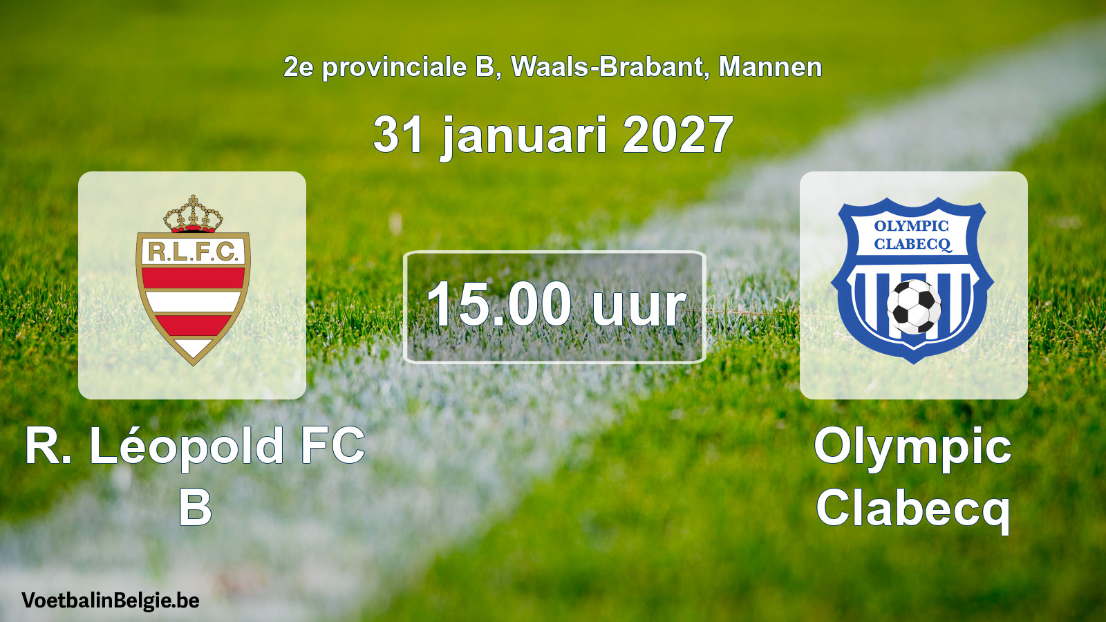 Match prévu football hommes: R. Léopold FC B - Olympic Clabecq (31 janvier 2027)