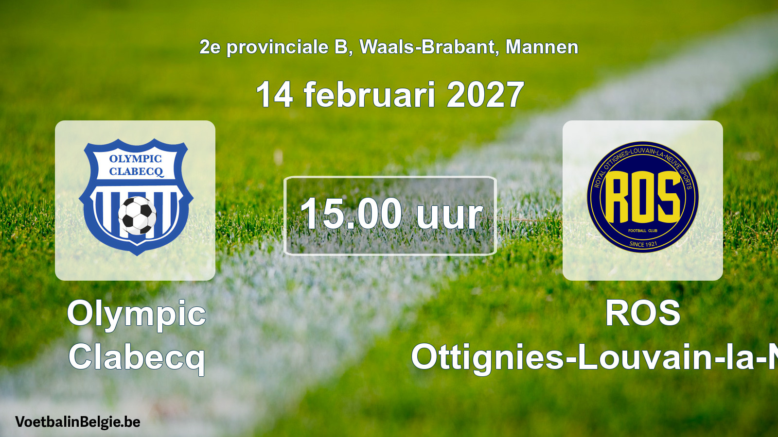 Geplande wedstrijd mannenvoetbal: Olympic Clabecq - ROS Ottignies-Louvain-la-Neuve (14 februari 2027)
