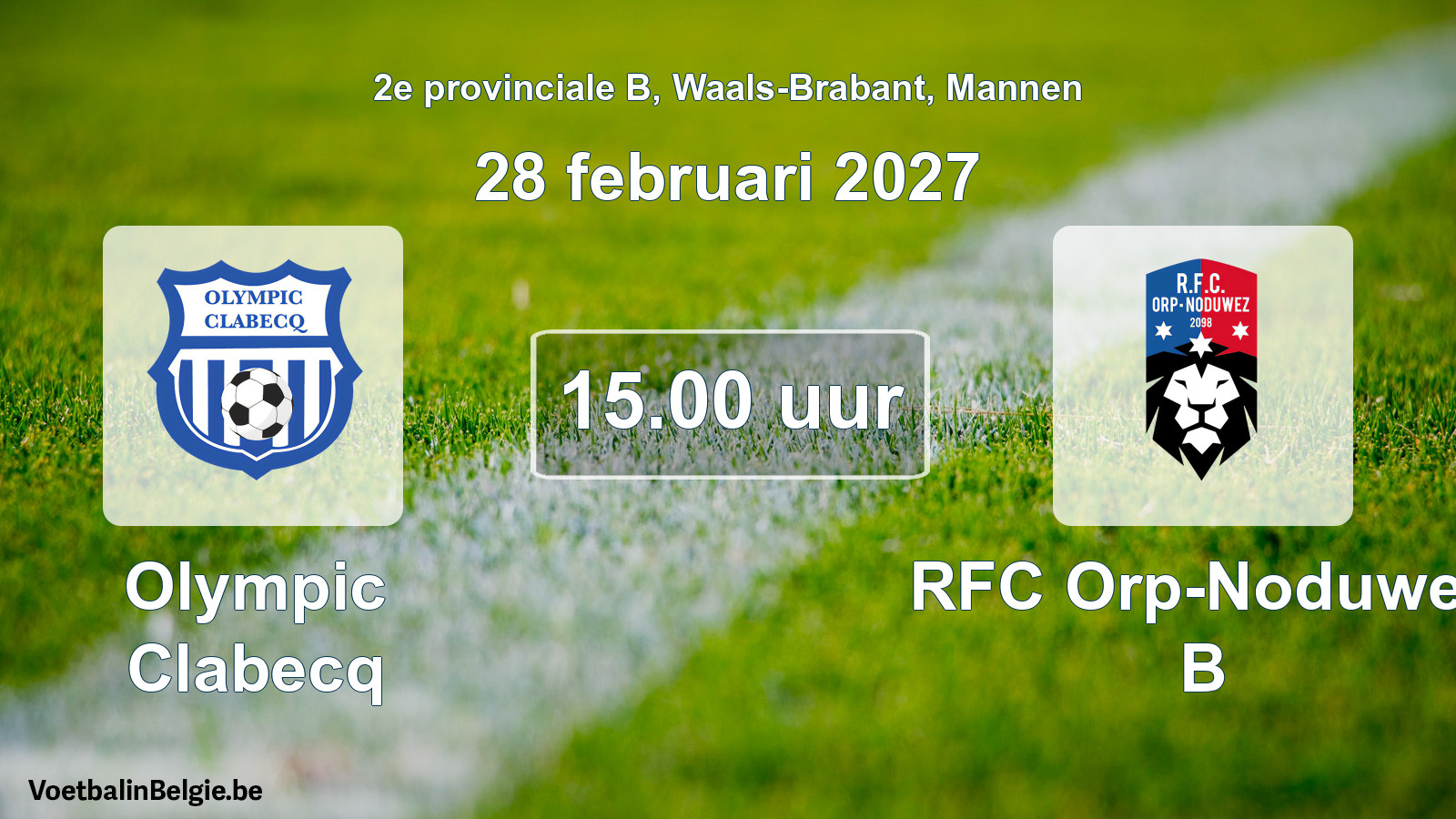 Geplande wedstrijd mannenvoetbal: Olympic Clabecq - RFC Orp-Noduwez B (28 februari 2027)