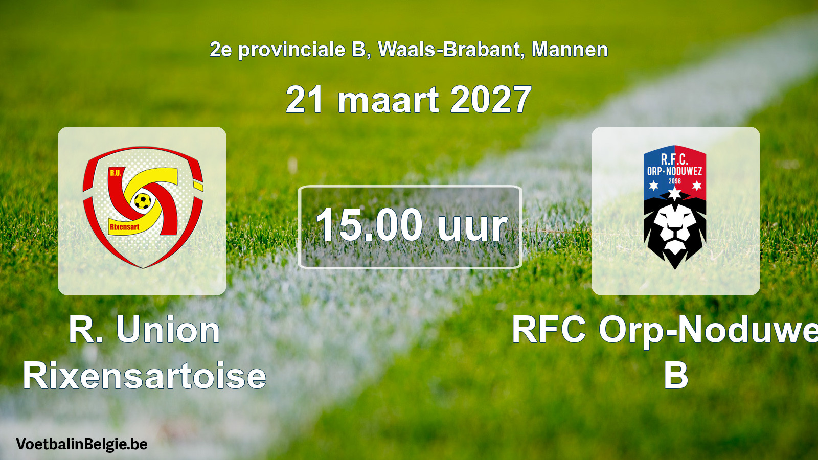 Geplande wedstrijd mannenvoetbal: R. Union Rixensartoise - RFC Orp-Noduwez B (21 maart 2027)