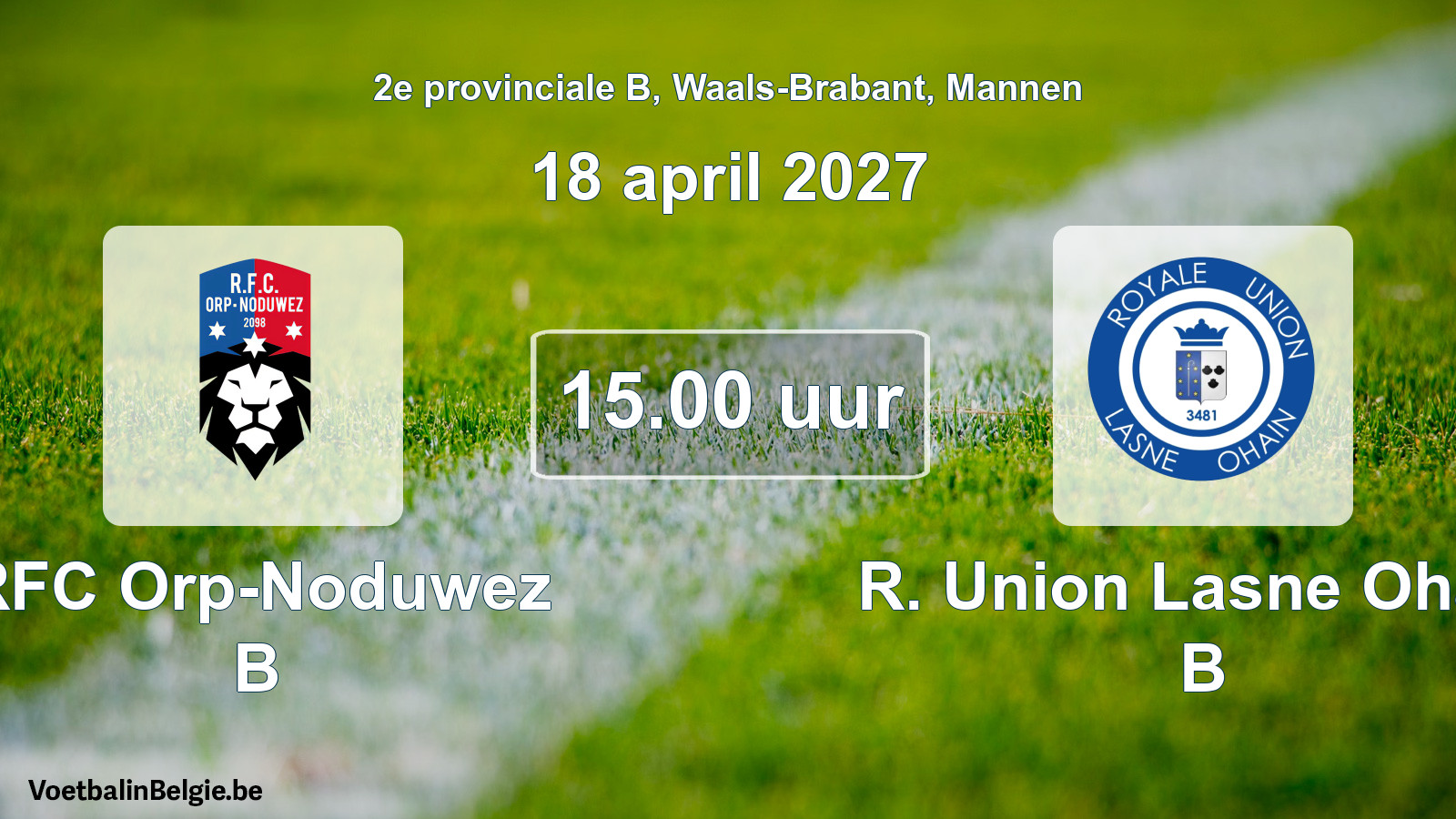 Geplantes Spiel männer-Fußball: RFC Orp-Noduwez B - R. Union Lasne Ohain B (18 April 2027)
