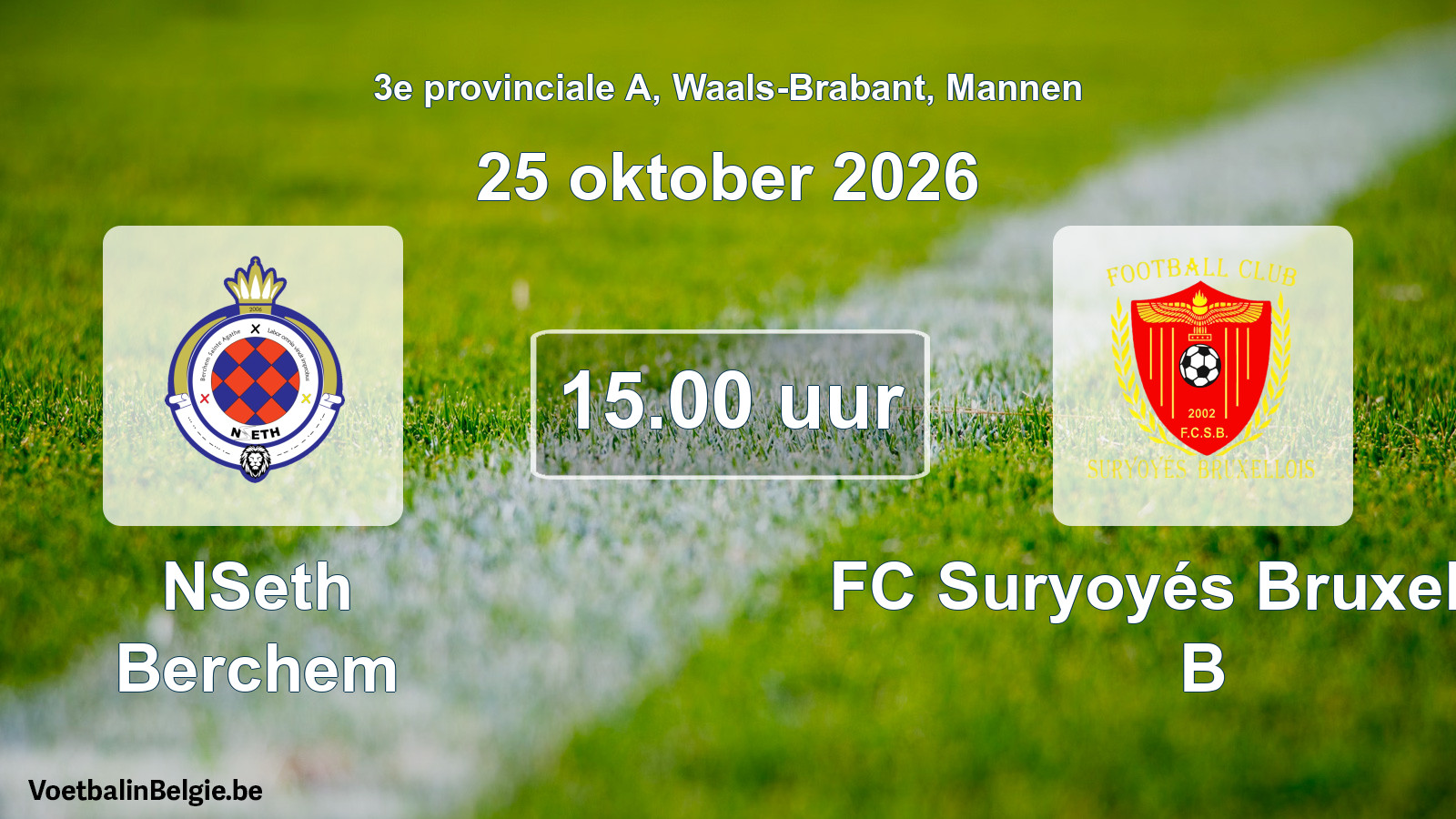 Geplande wedstrijd mannenvoetbal: NSeth Berchem - FC Suryoyés Bruxellois B (25 oktober 2026)
