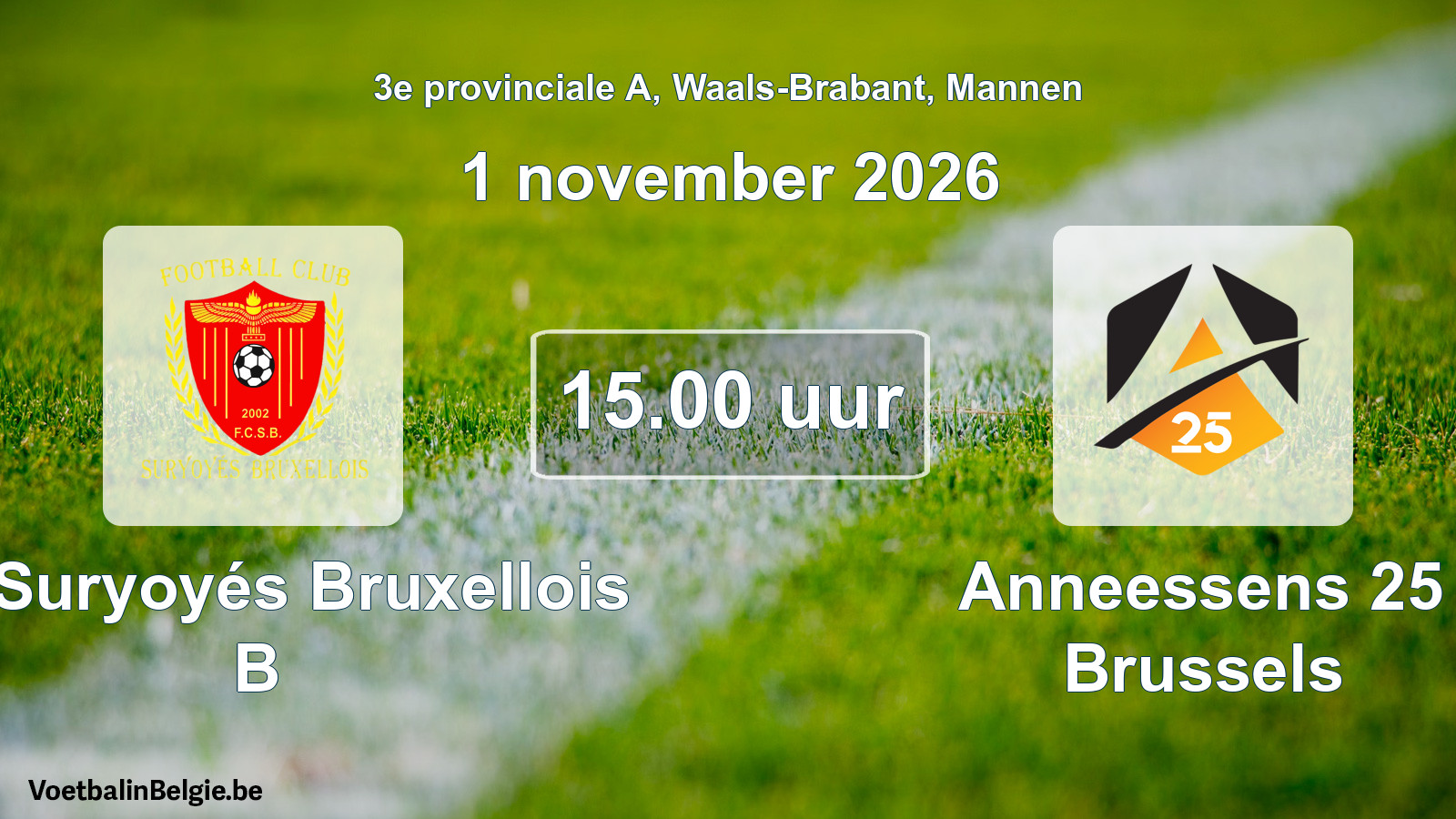 Geplande wedstrijd mannenvoetbal: FC Suryoyés Bruxellois B - Anneessens 25 Brussels (1 november 2026)
