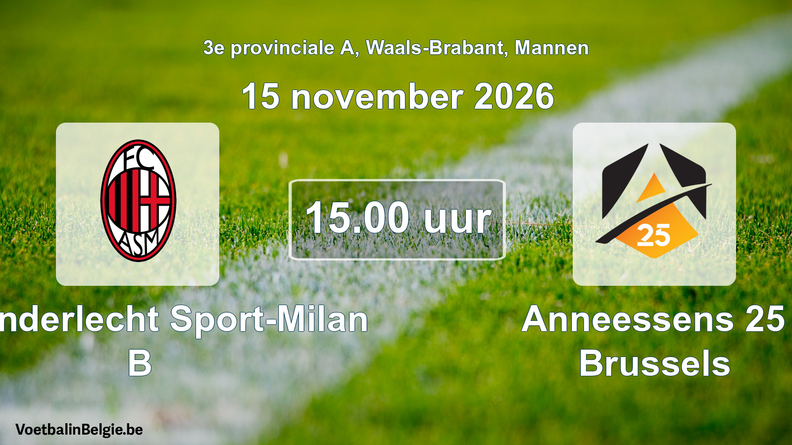 Match prévu football hommes: FC Anderlecht Sport-Milan B - Anneessens 25 Brussels (15 novembre 2026)
