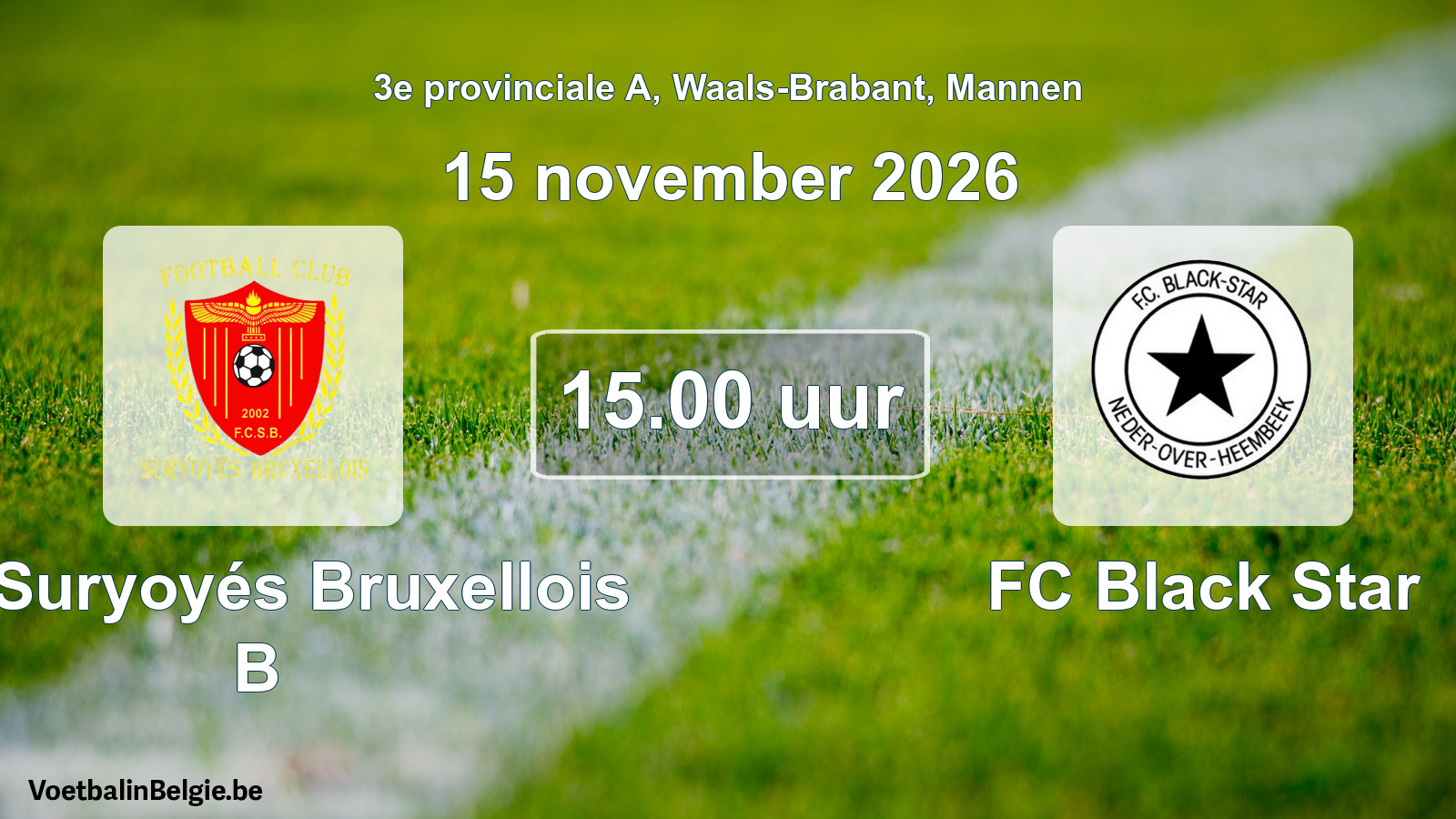 Geplande wedstrijd mannenvoetbal: FC Suryoyés Bruxellois B - FC Black Star (15 november 2026)