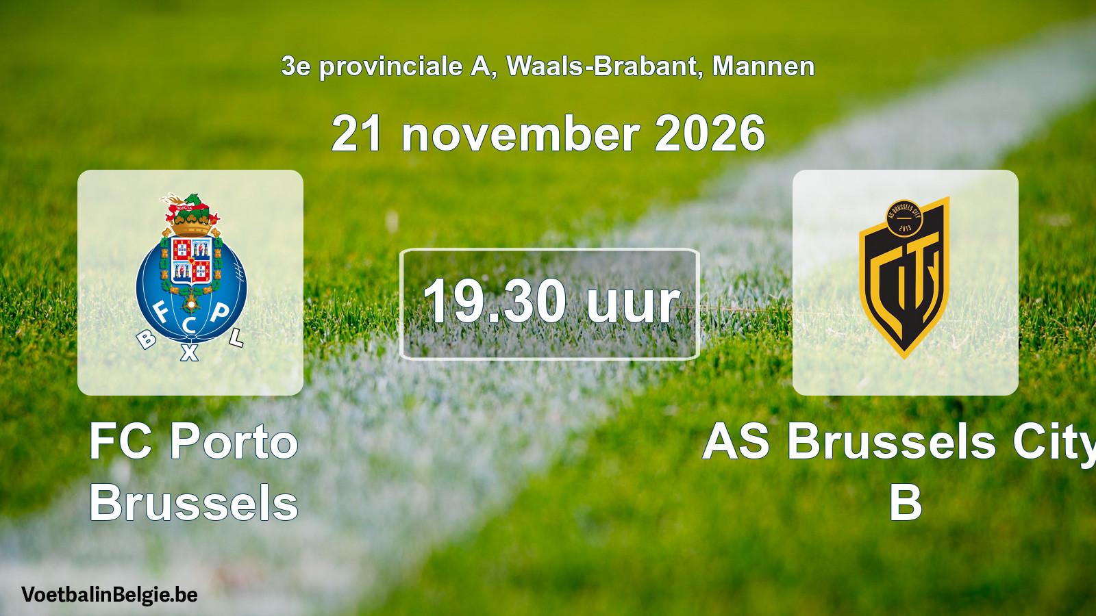 Match prévu football hommes: FC Porto Brussels - AS Brussels City B (21 novembre 2026)