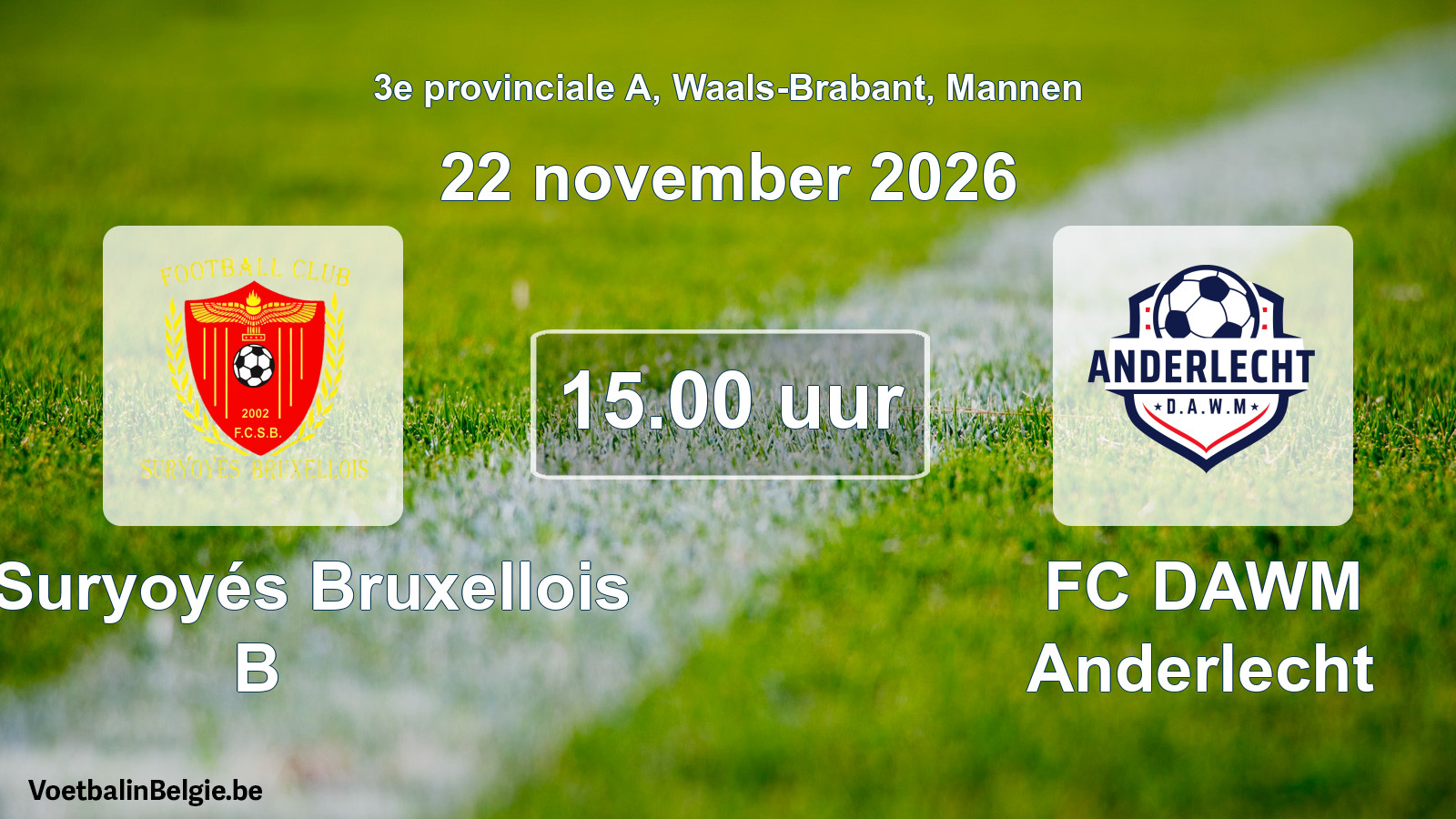 Geplande wedstrijd mannenvoetbal: FC Suryoyés Bruxellois B - FC DAWM Anderlecht (22 november 2026)