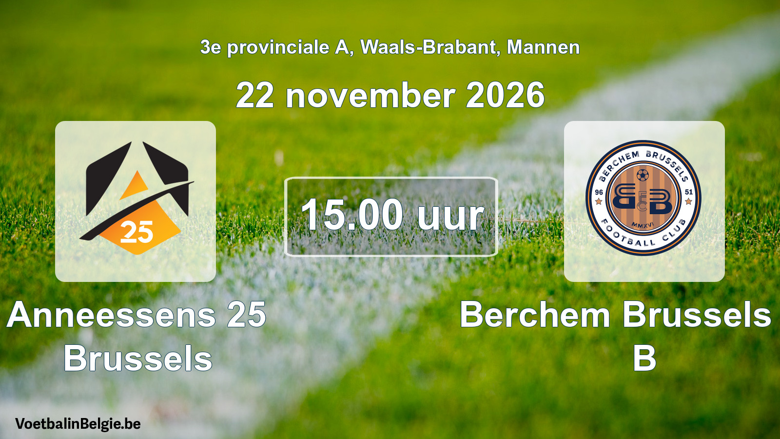 Match prévu football hommes: Anneessens 25 Brussels - Berchem Brussels FC B (22 novembre 2026)
