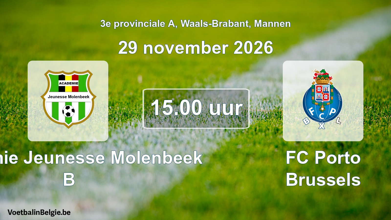 Geplande wedstrijd mannenvoetbal: Académie Jeunesse Molenbeek B - FC Porto Brussels (29 november 2026)
