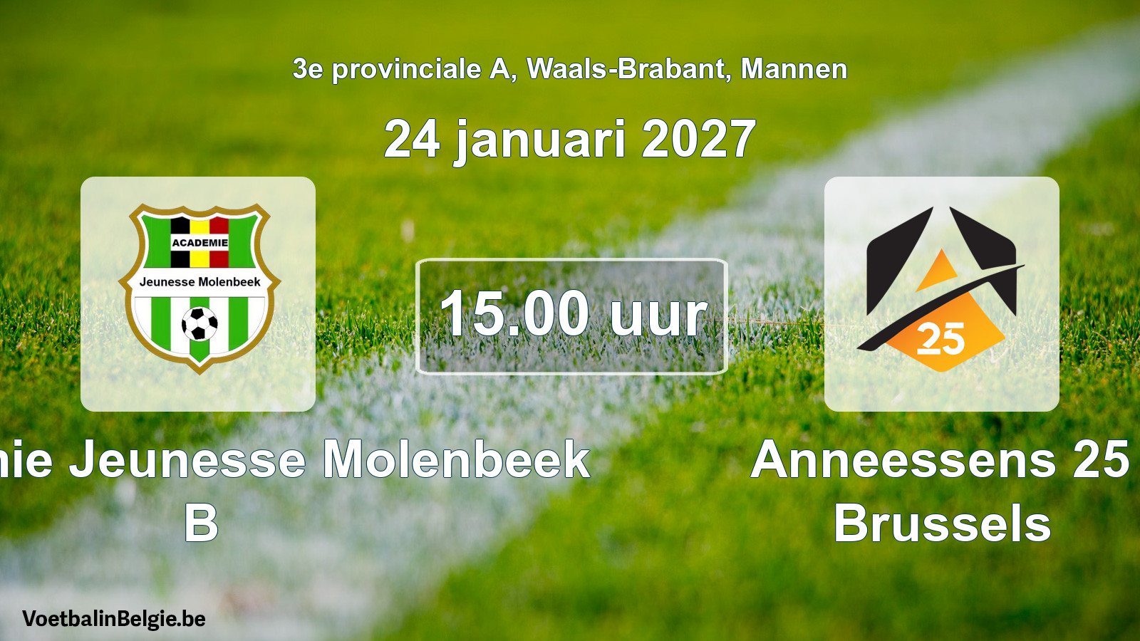 Match prévu football hommes: Académie Jeunesse Molenbeek B - Anneessens 25 Brussels (24 janvier 2027)