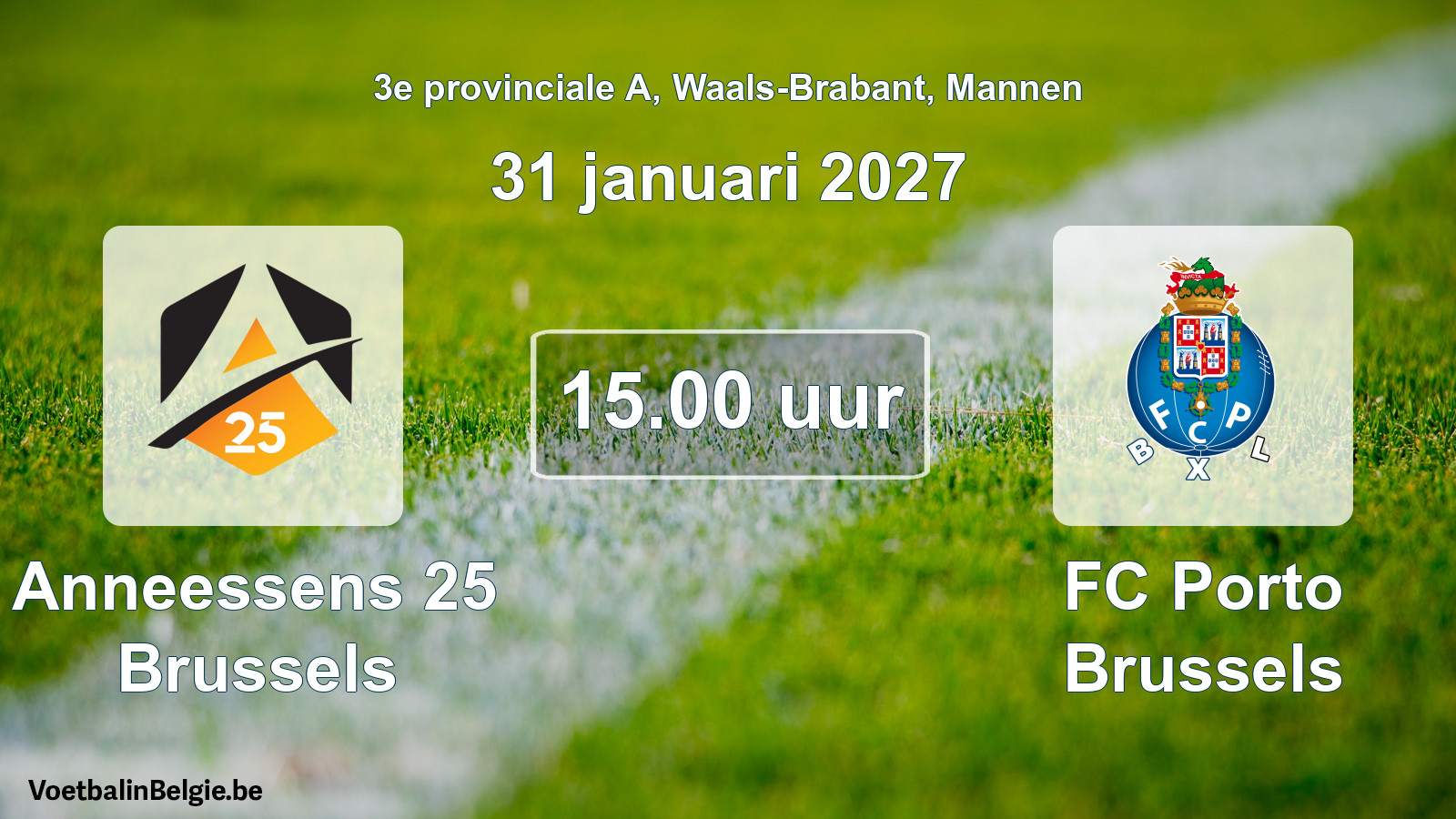 Scheduled match men football: Anneessens 25 Brussels - FC Porto Brussels (31 January 2027)
