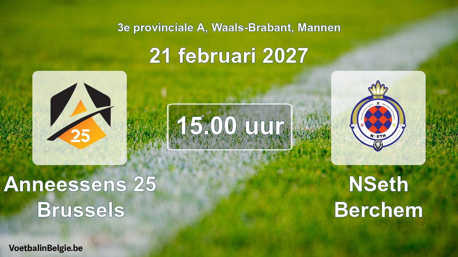 Geplande wedstrijd mannenvoetbal: Anneessens 25 Brussels - NSeth Berchem (21 februari 2027)