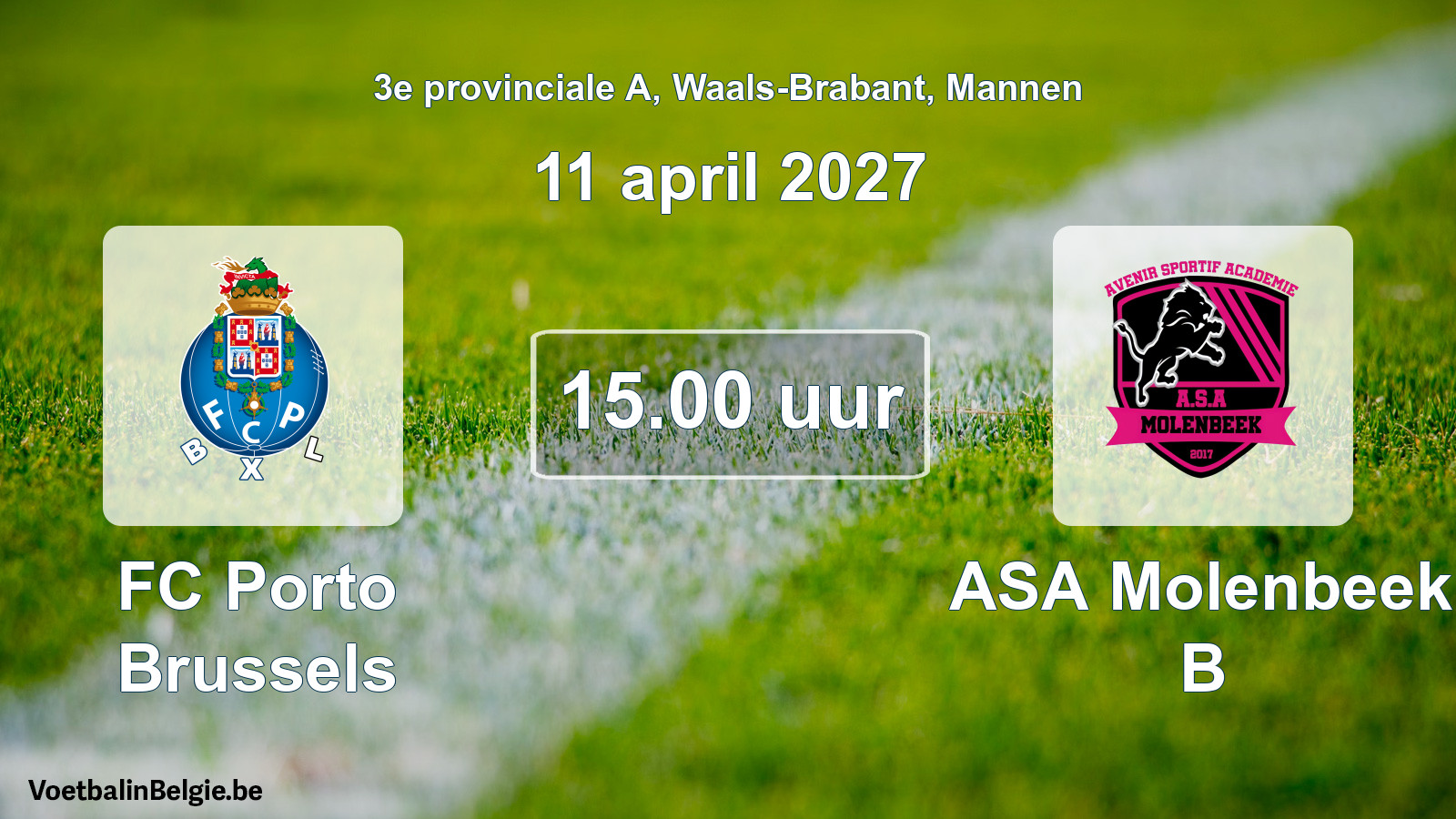 Scheduled match men football: FC Porto Brussels - ASA Molenbeek B (11 April 2027)