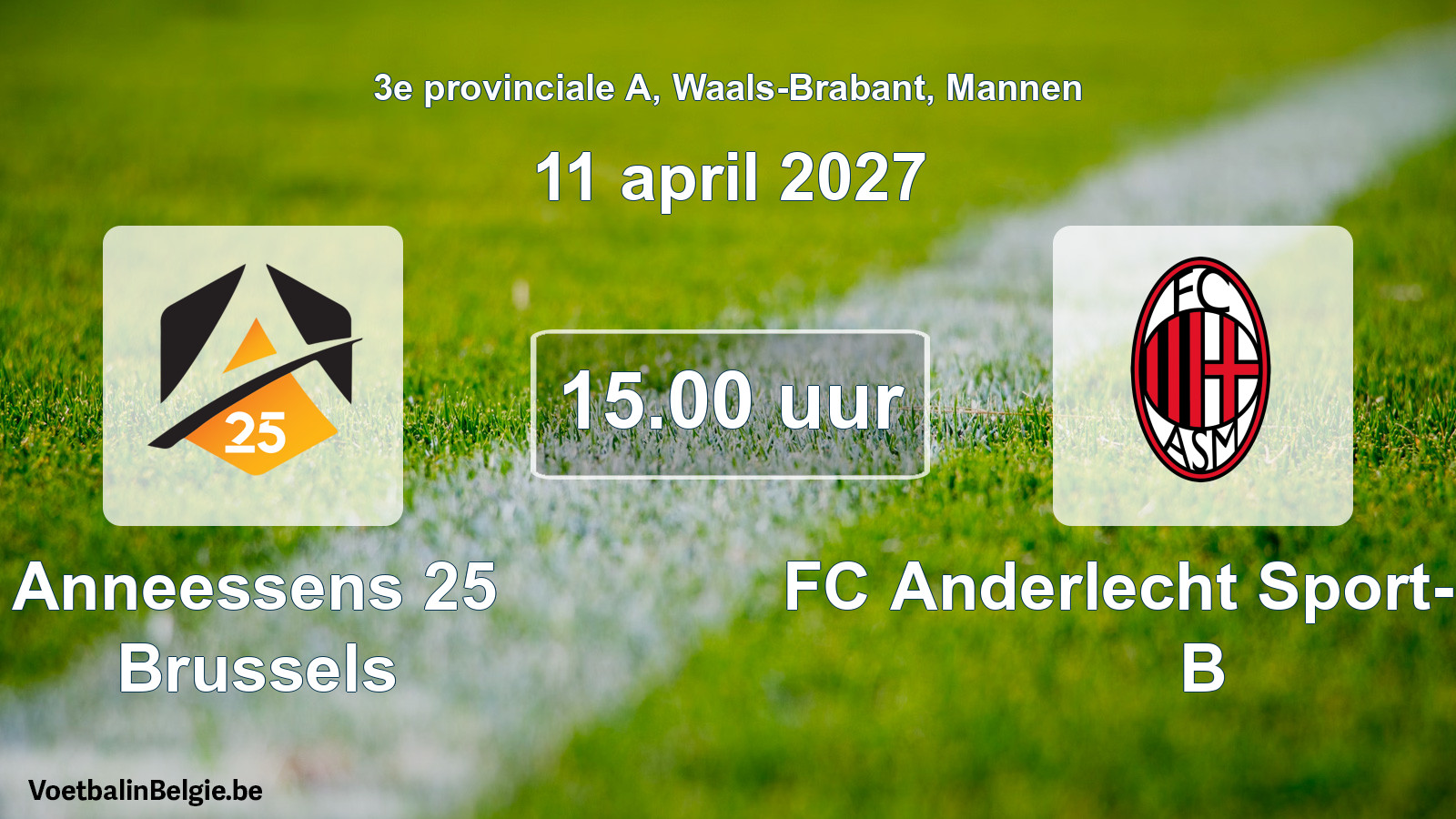 Geplande wedstrijd mannenvoetbal: Anneessens 25 Brussels - FC Anderlecht Sport-Milan B (11 april 2027)