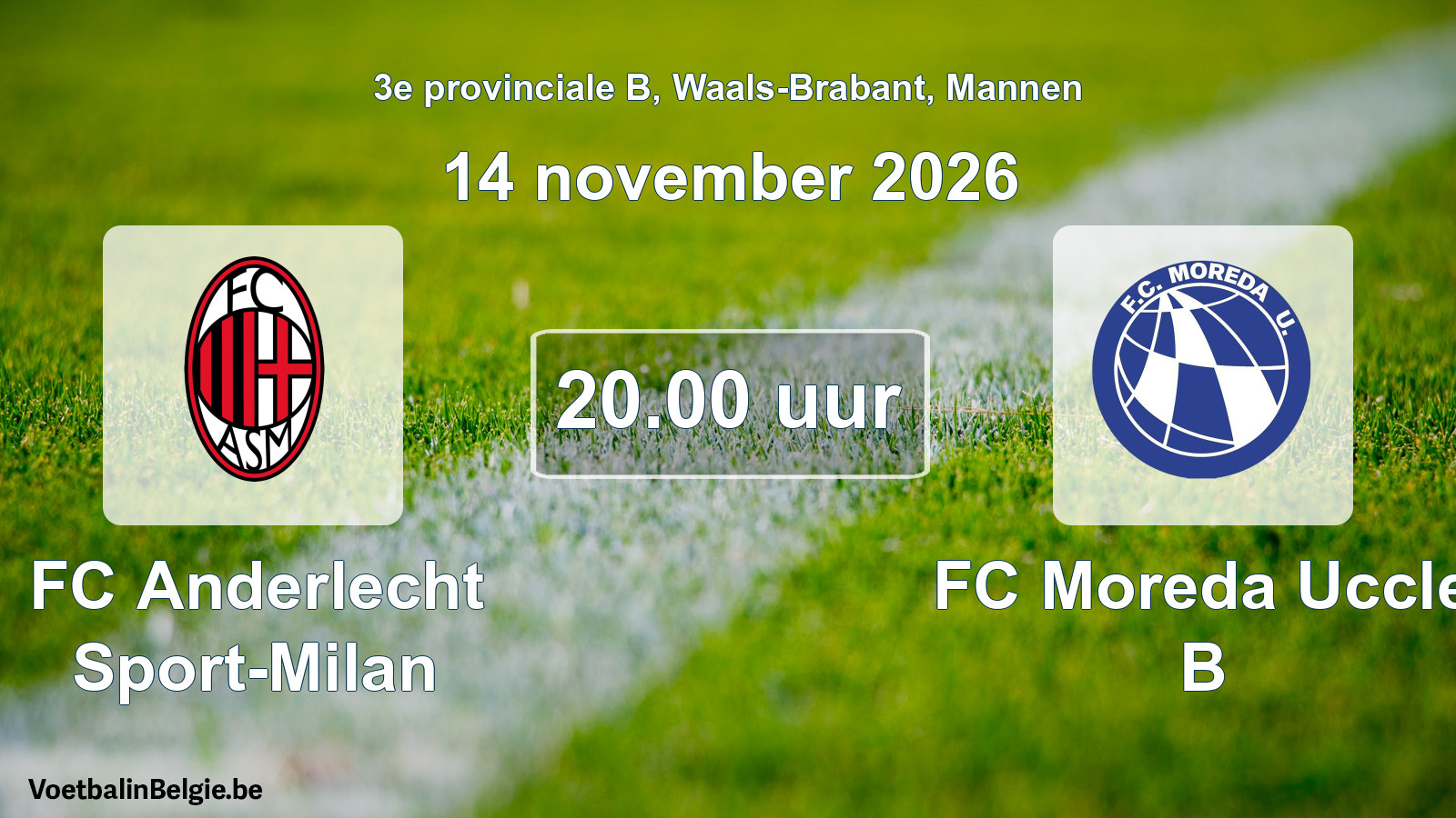 Geplantes Spiel männer-Fußball: FC Anderlecht Sport-Milan - FC Moreda Uccle B (14 November 2026)