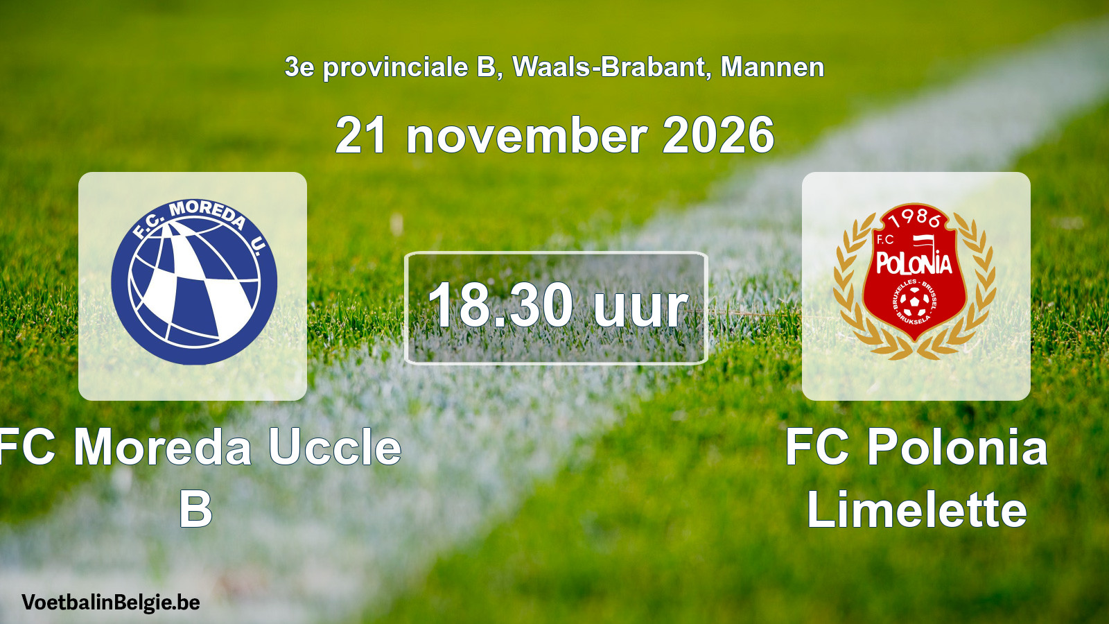 Match prévu football hommes: FC Moreda Uccle B - FC Polonia Limelette (21 novembre 2026)