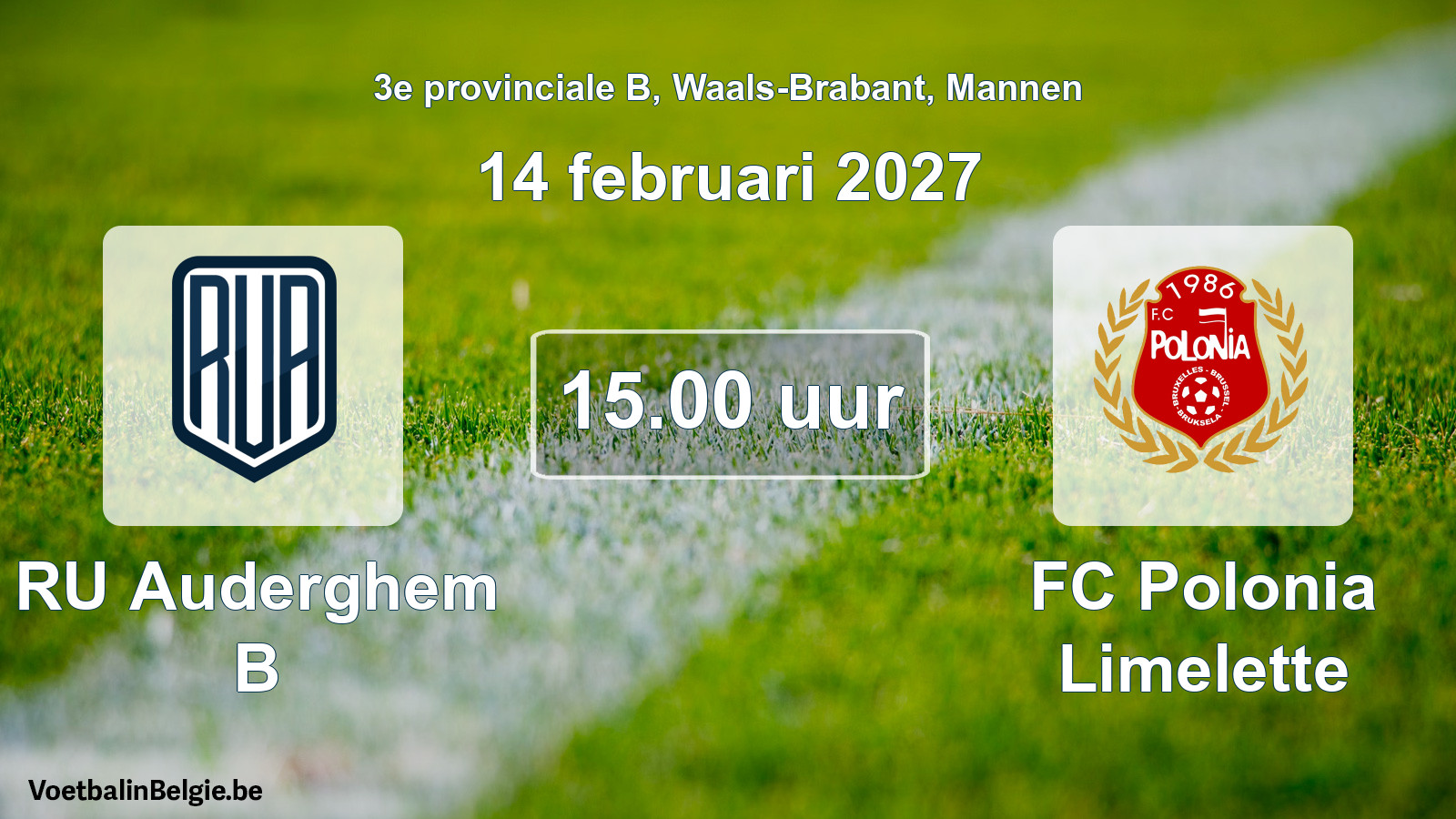 Geplande wedstrijd mannenvoetbal: RU Auderghem B - FC Polonia Limelette (14 februari 2027)