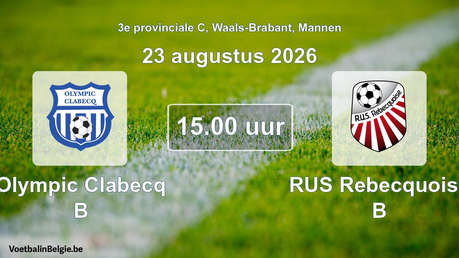 Geplande wedstrijd mannenvoetbal: Olympic Clabecq B - RUS Rebecquoise B (23 augustus 2026)
