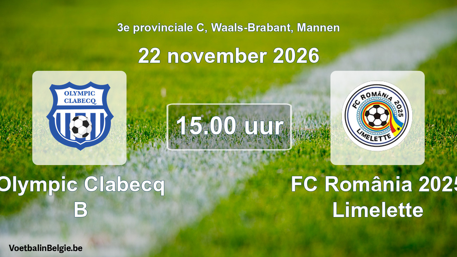 Geplande wedstrijd mannenvoetbal: Olympic Clabecq B - FC România 2025 Limelette (22 november 2026)