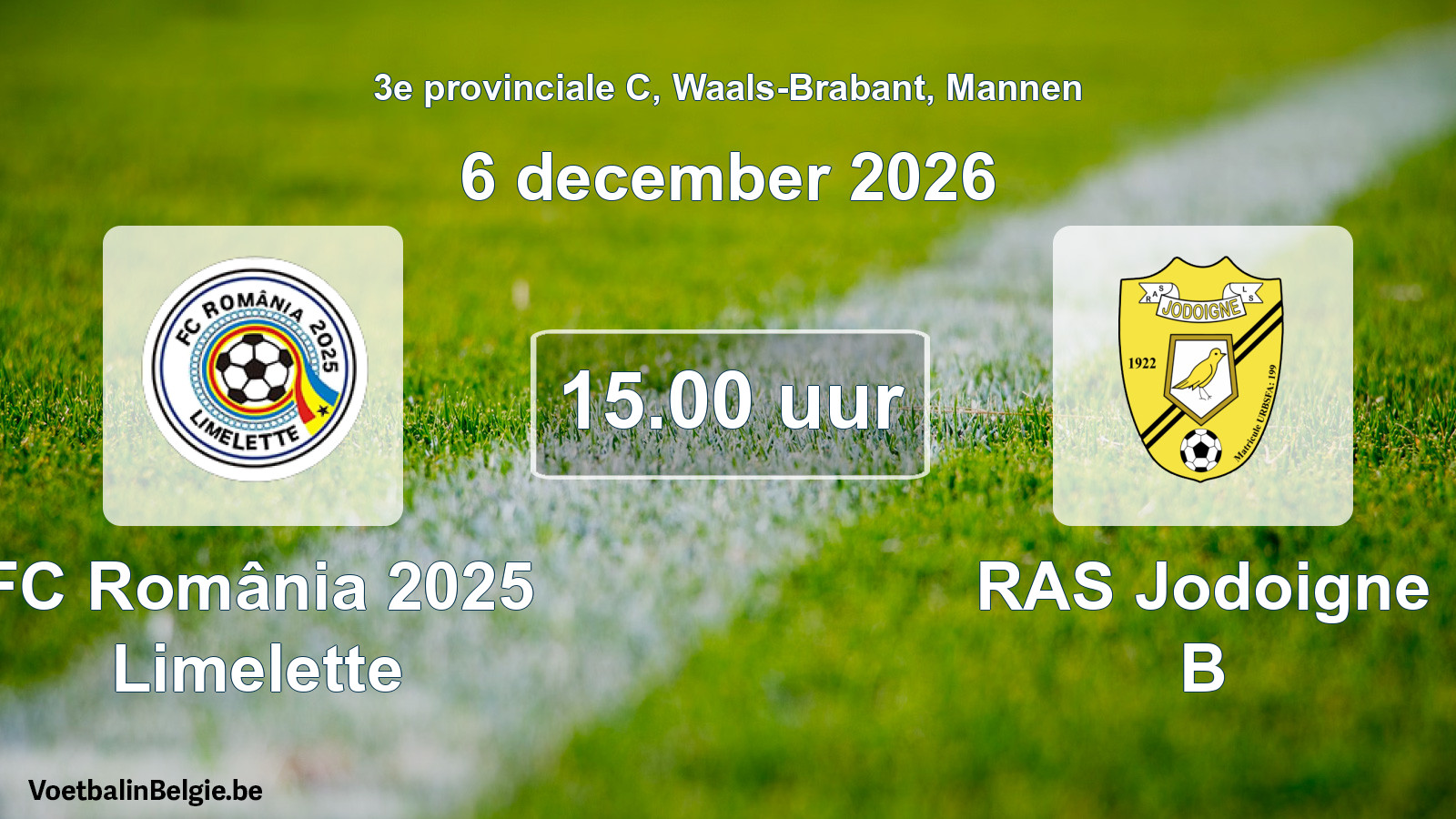 Match prévu football hommes: FC România 2025 Limelette - RAS Jodoigne B (6 décembre 2026)