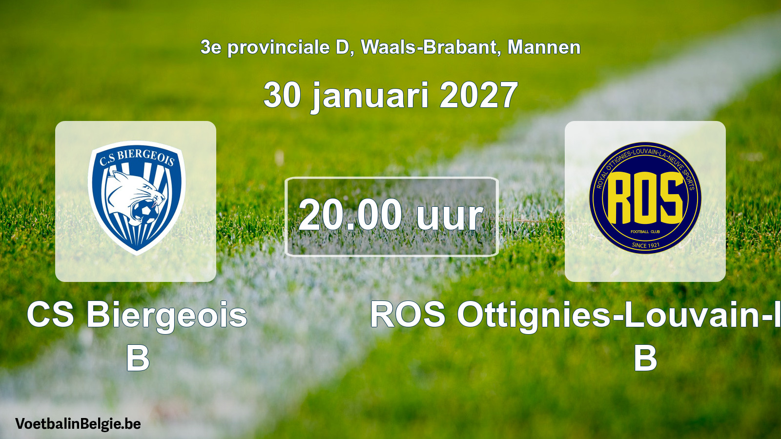 Scheduled match men football: CS Biergeois B - ROS Ottignies-Louvain-la-Neuve B (30 January 2027)