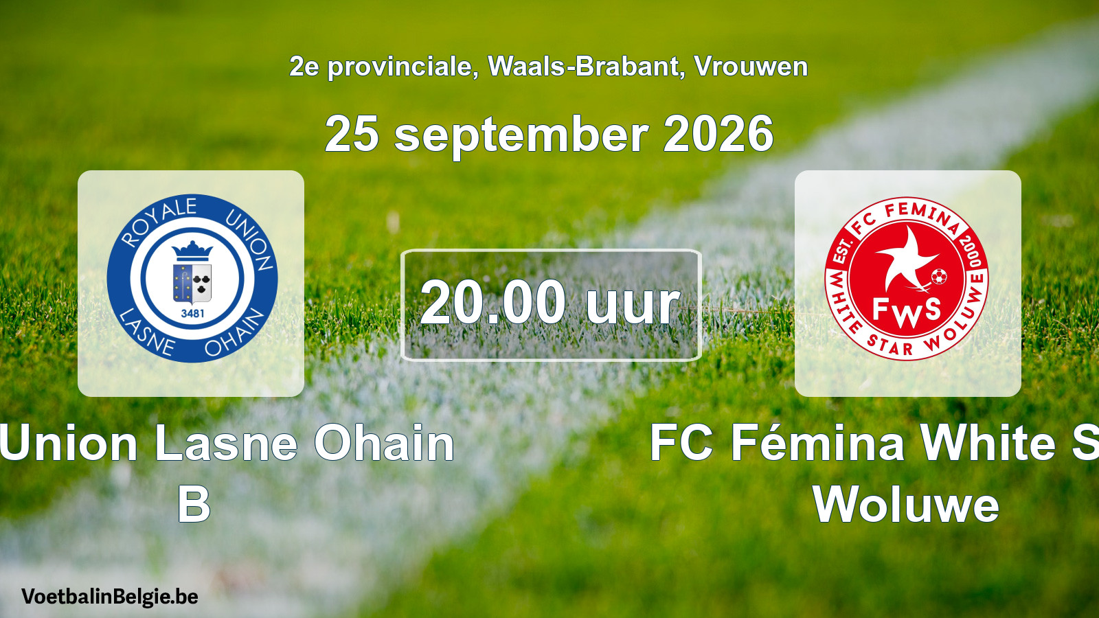 Geplande wedstrijd vrouwenvoetbal: R. Union Lasne Ohain B - FC Fémina White Star Woluwe (25 september 2026)
