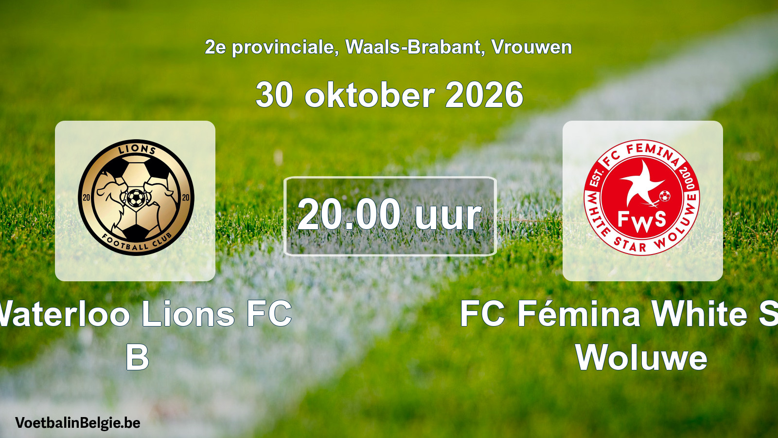 Geplande wedstrijd vrouwenvoetbal: Waterloo Lions FC B - FC Fémina White Star Woluwe (30 oktober 2026)
