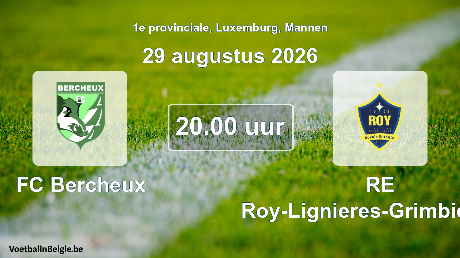 Geplande wedstrijd mannenvoetbal: FC Bercheux - RE Roy-Lignieres-Grimbiemont (29 augustus 2026)