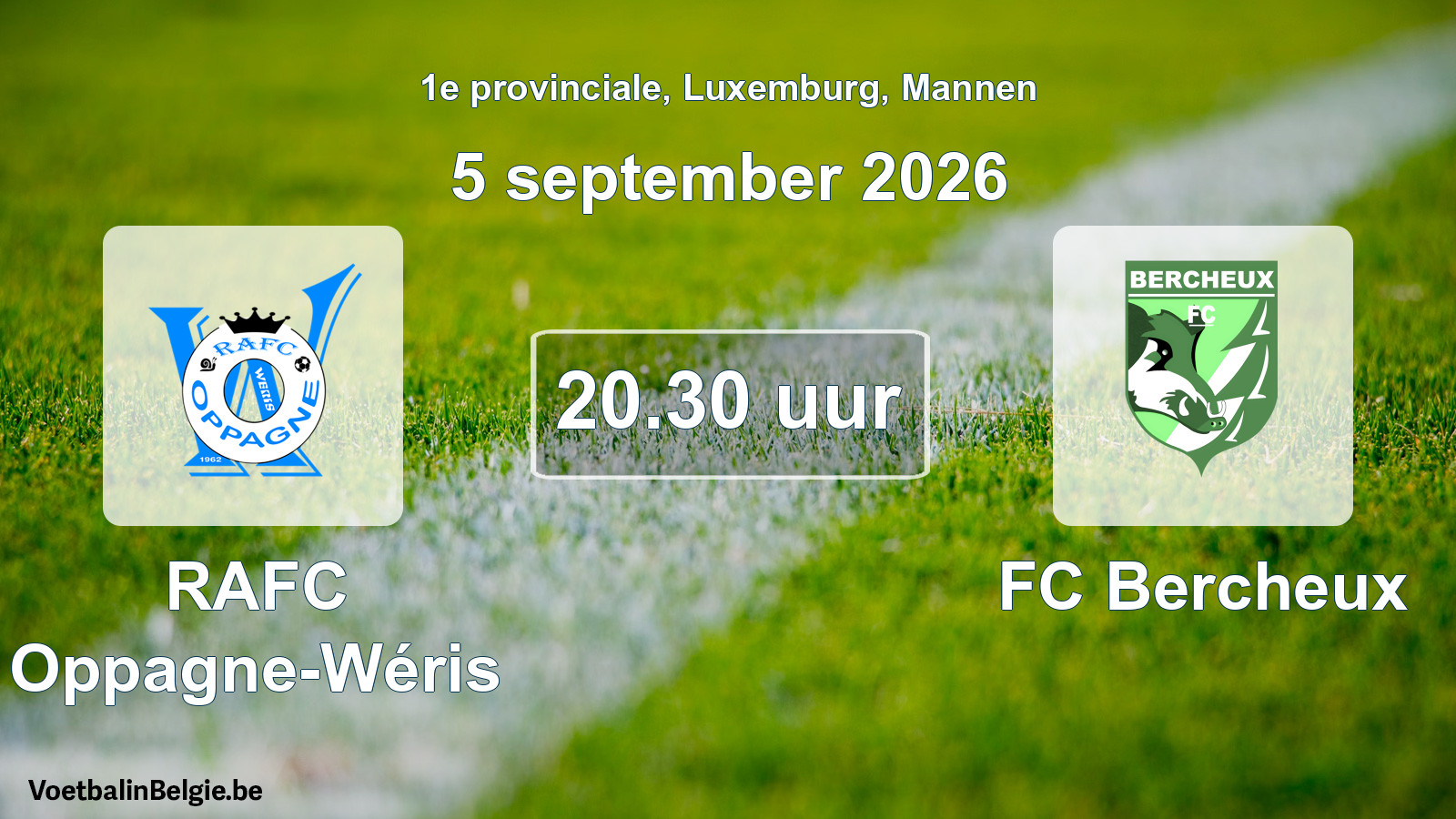 Geplande wedstrijd mannenvoetbal: RAFC Oppagne-Wéris - FC Bercheux (5 september 2026)